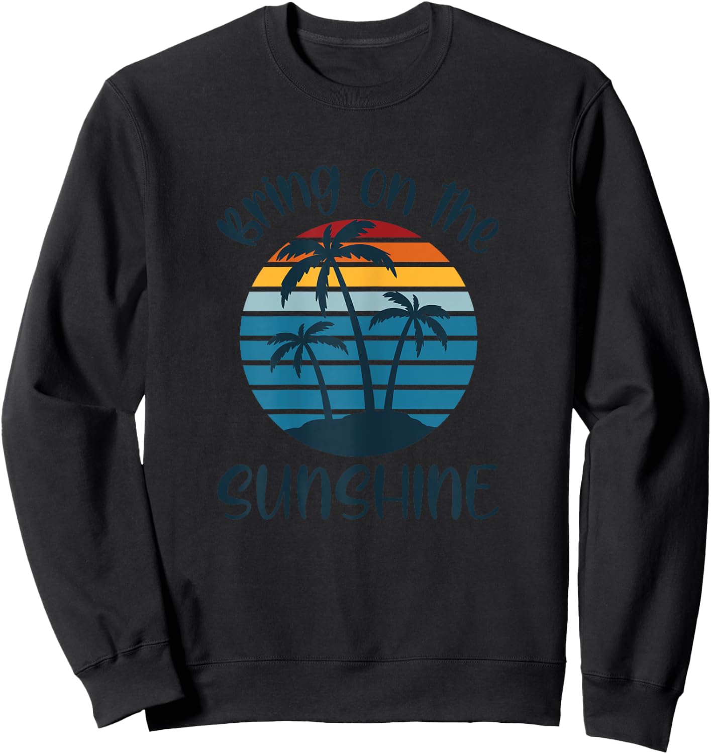 BRING ON THE SUNSHINE Retro Vintage Sunset Beach Lover Quote Sweatshirt - Sweatshirt | Black