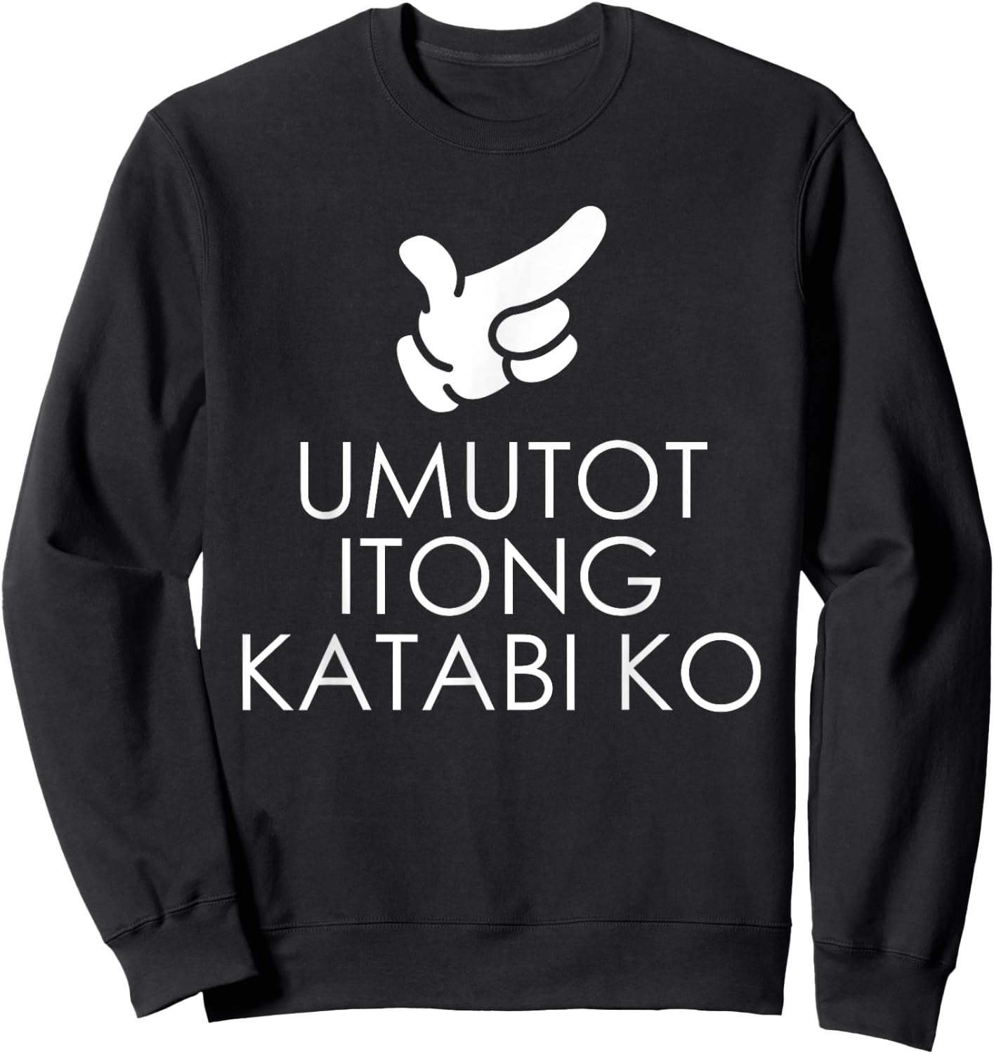 Umutot Yung Katabi Ko Funny Pinoy Words Pointing Who Fart Sweatshirt - Sweatshirt | Black