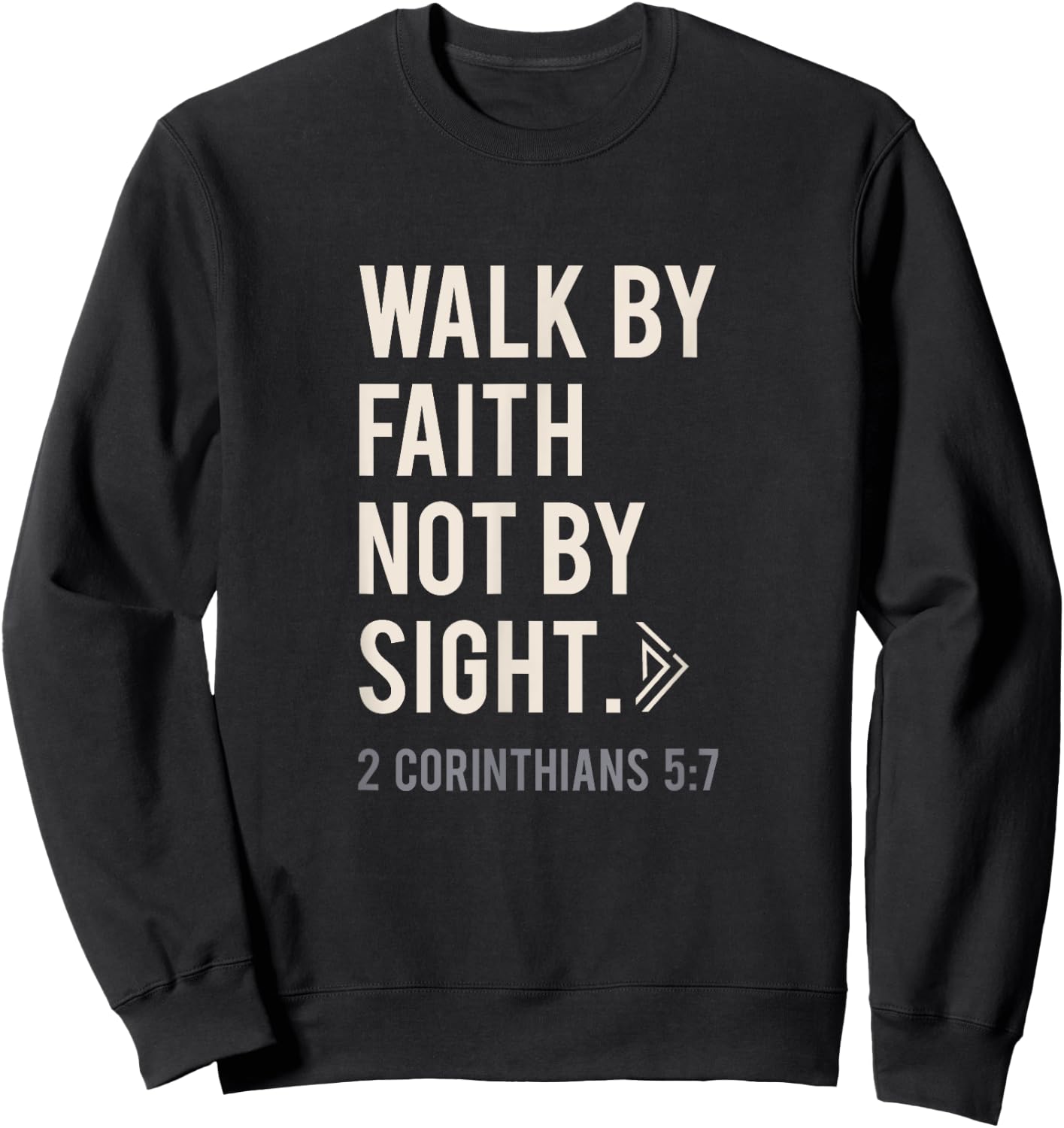 Walk By Faith Not By Sight Christian Sweatshirt - Sweatshirt | Black
