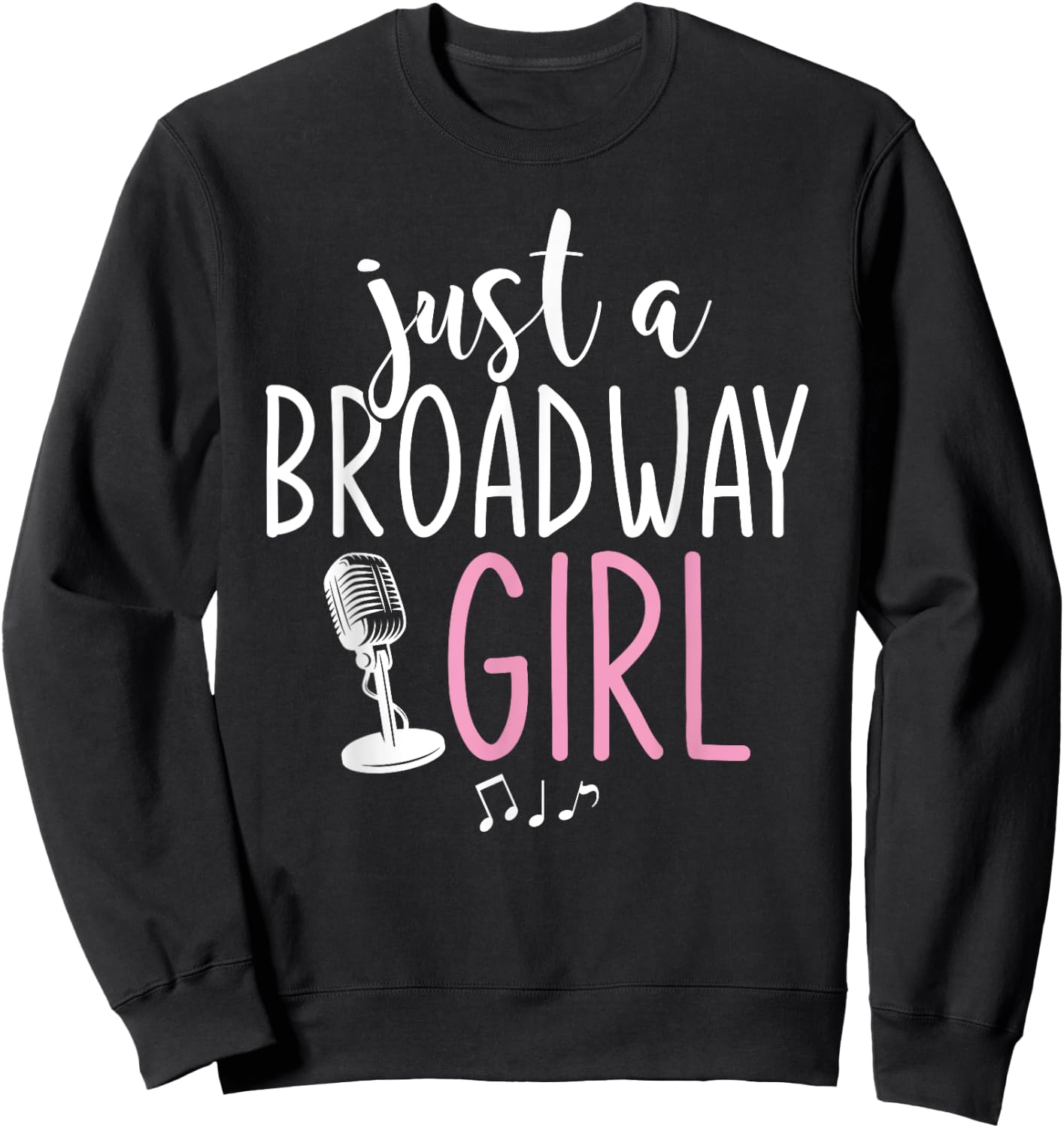Just A Broadway Girl Musical Theater Fan Women Gift Musicals Sweatshirt - Sweatshirt | Black