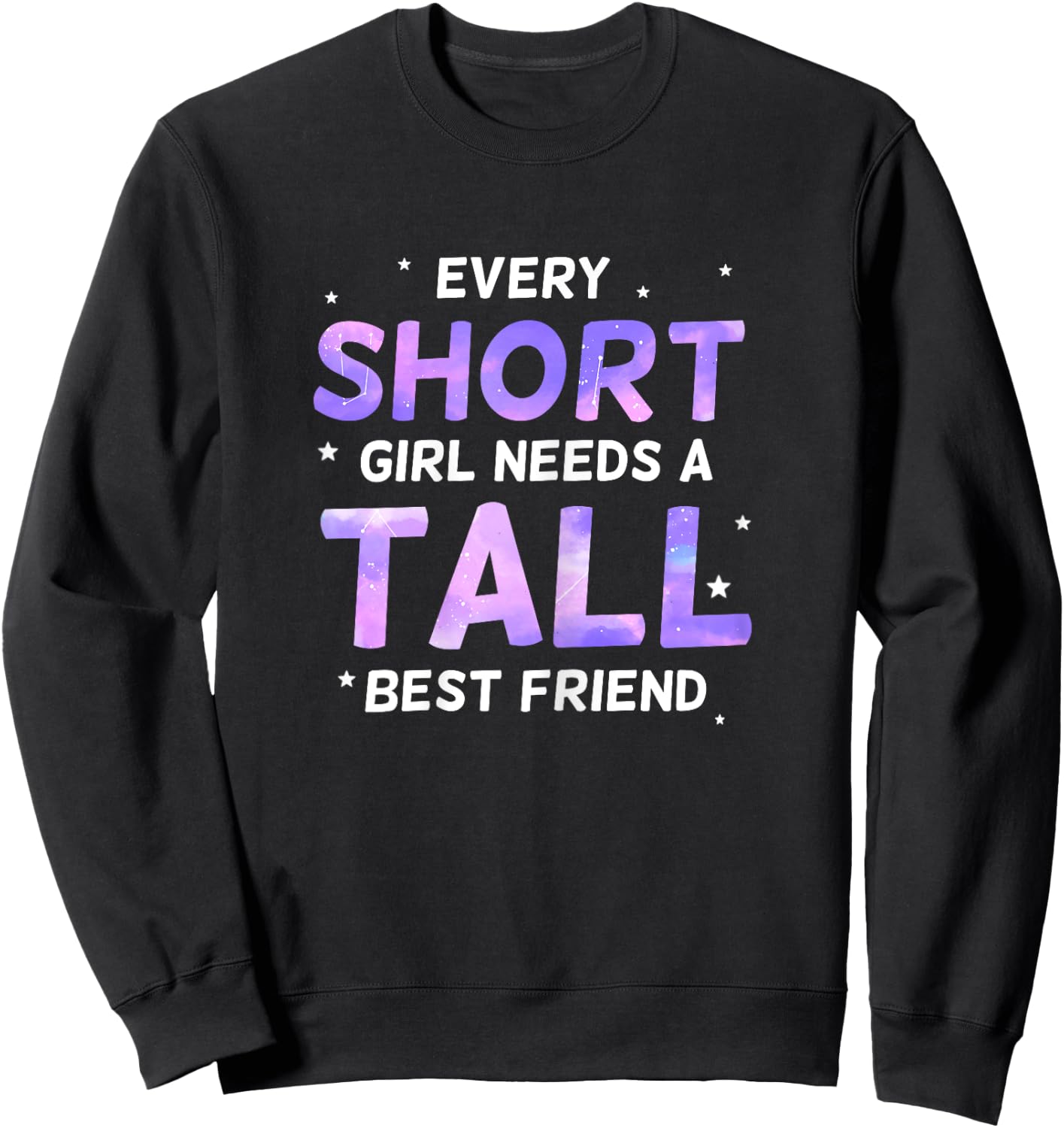 Every Short Girl Needs a Tall Friend Best Friends Sweatshirt - Sweatshirt | Black