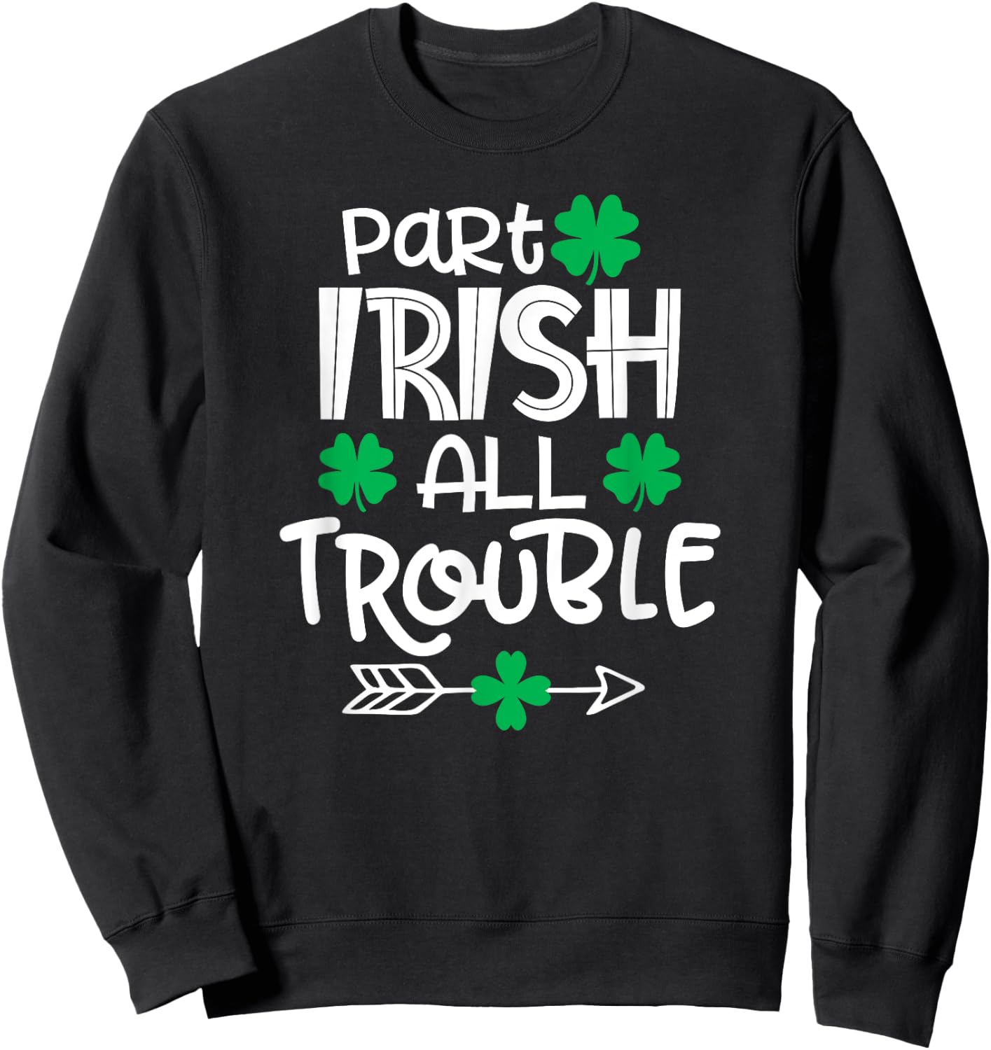 Part Irish All Trouble St Patrick's Day Boy Girl Kids Sweatshirt - Sweatshirt | Black