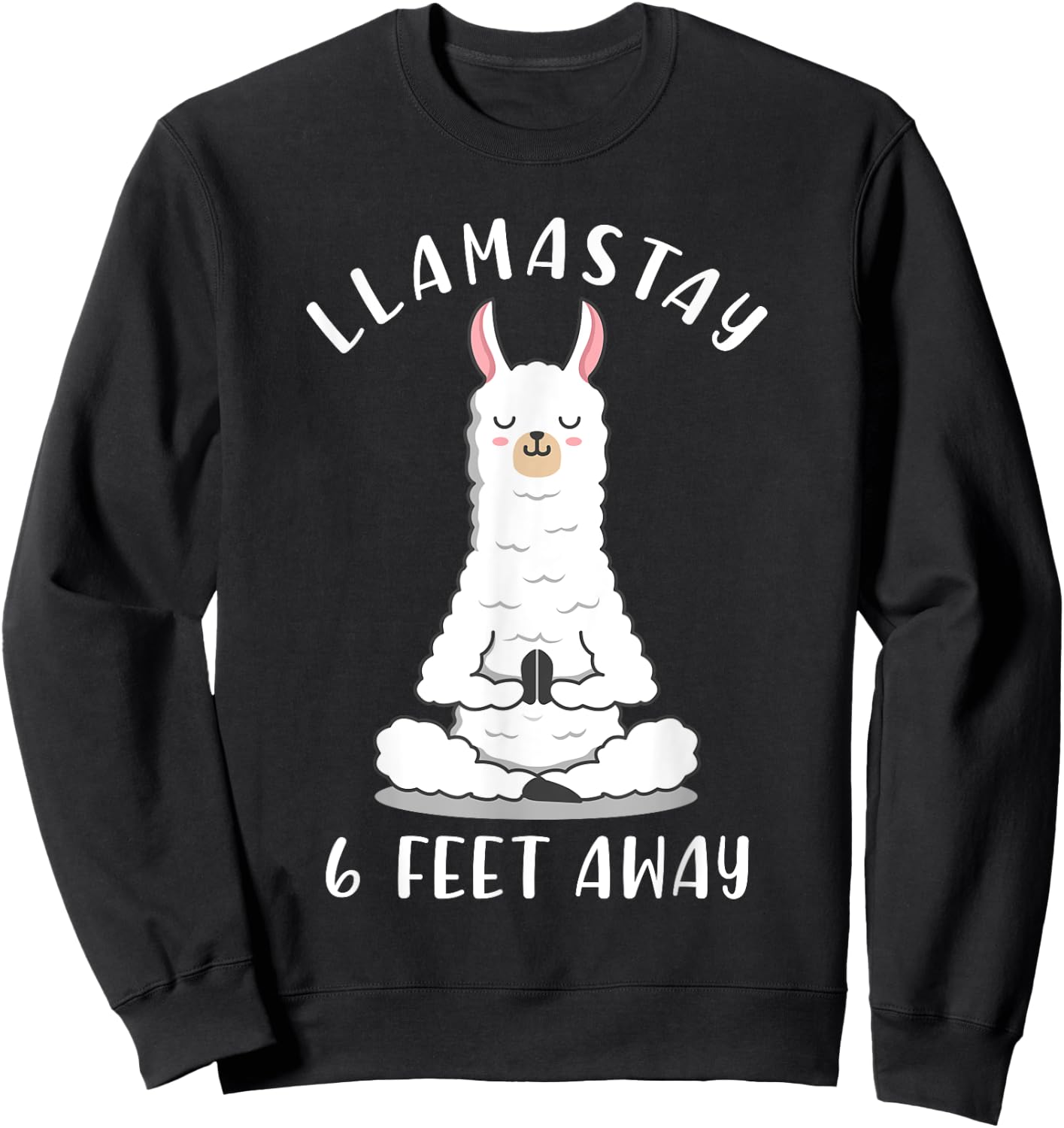 Llamastay 6 Feet Away Funny Social Distancing Llama Yoga Sweatshirt - Sweatshirt | Black