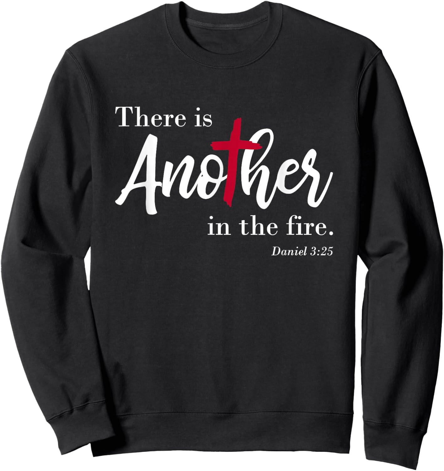 There is another in the fire, scripture religious Sweatshirt - Sweatshirt | Black