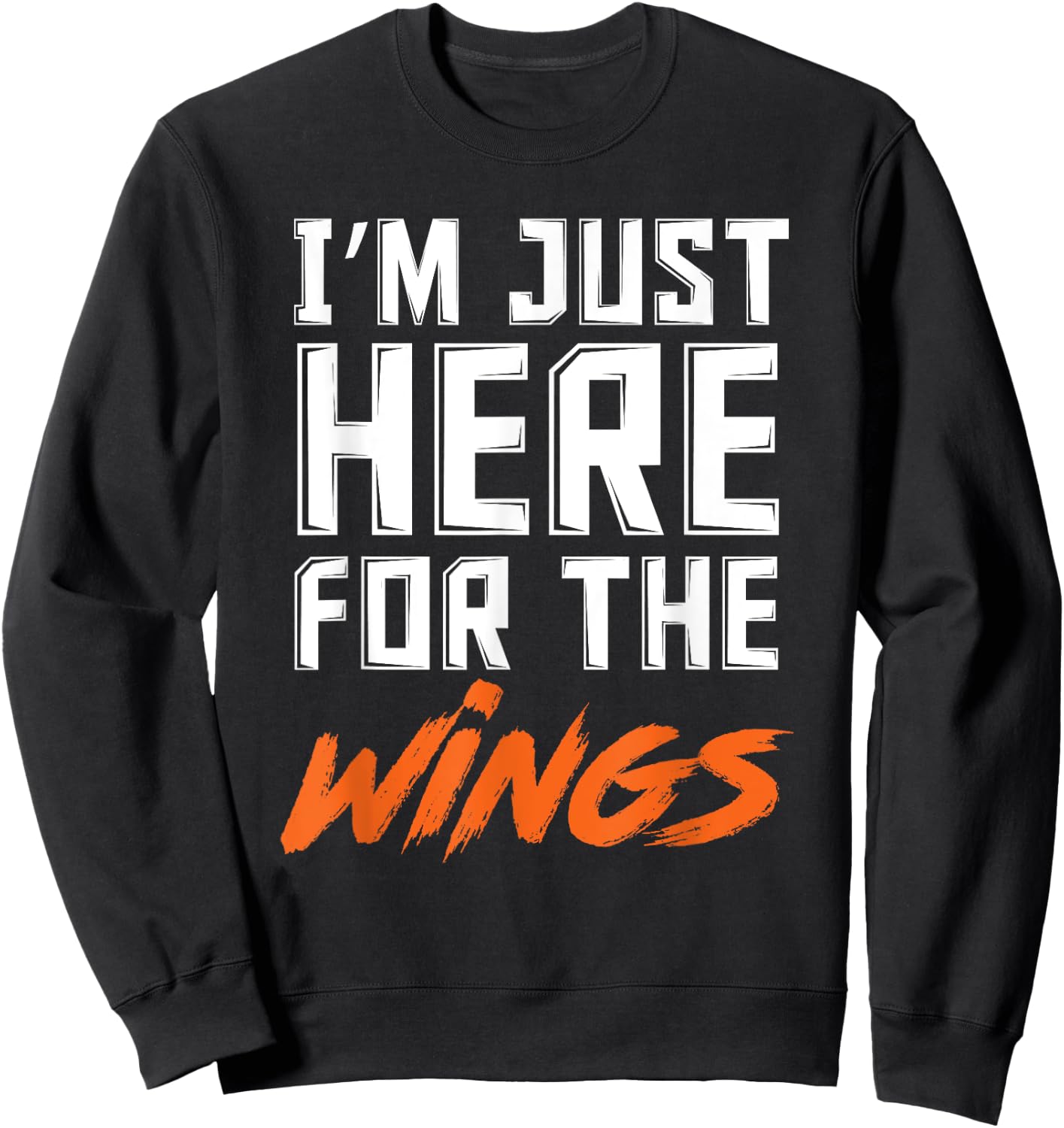 Funny I'm Just Here For The Wings Chicken Wings Lover Sweatshirt - Sweatshirt | Black