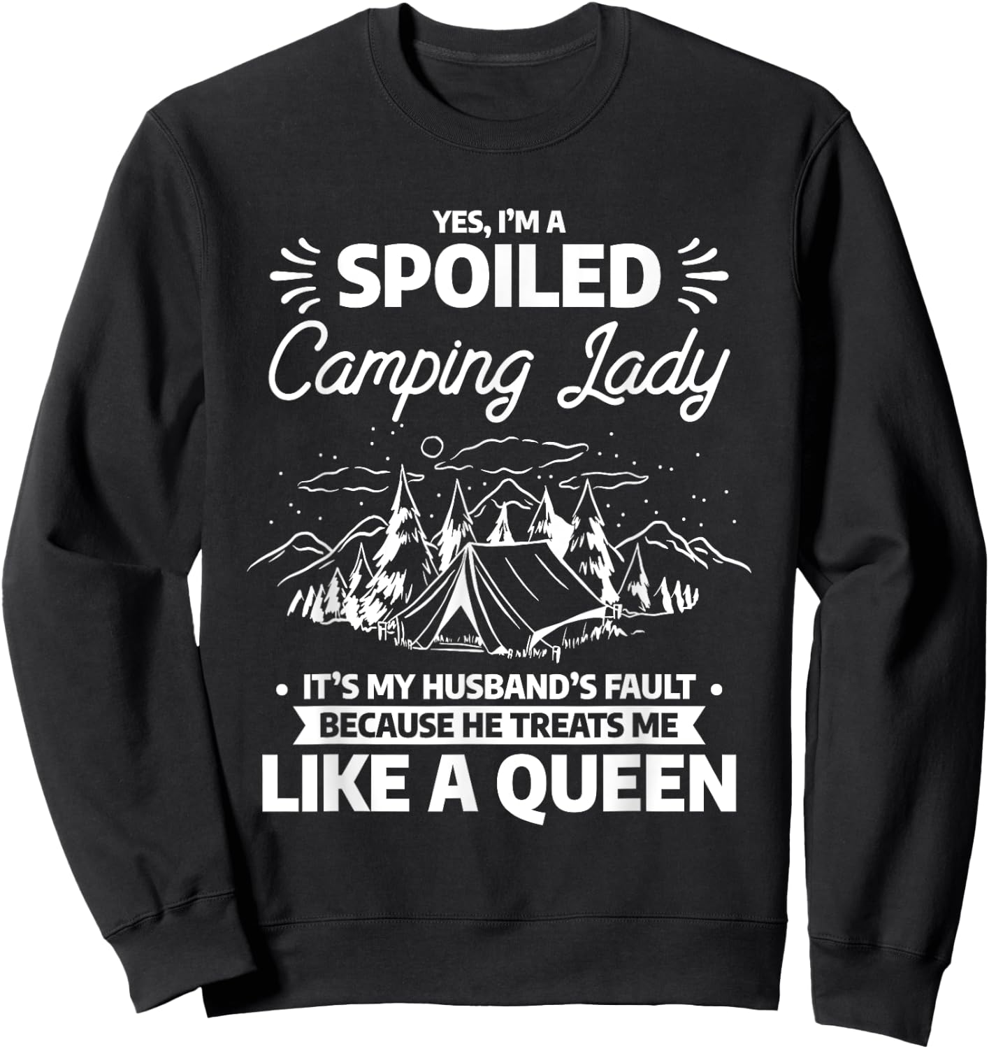 I'm A Spoiled Camping Lady Funny Husband Camp Camper Wife Sweatshirt - Sweatshirt | Black