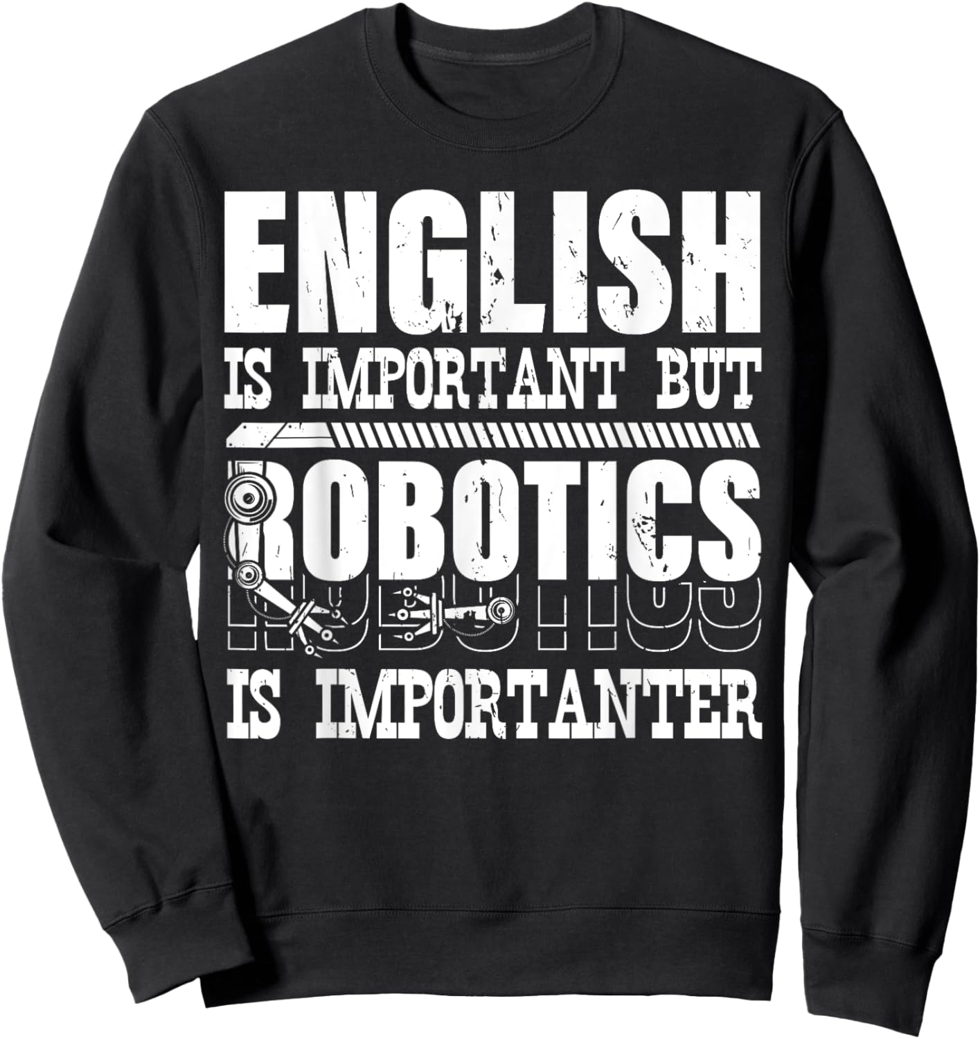 English Is Important But Robotics Is Importanter Engineering Sweatshirt - Sweatshirt | Black