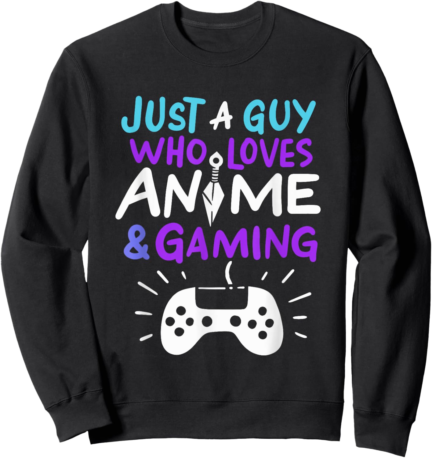 Just A Guy Who Loves Anime & Gaming Sweatshirt - Sweatshirt | Black