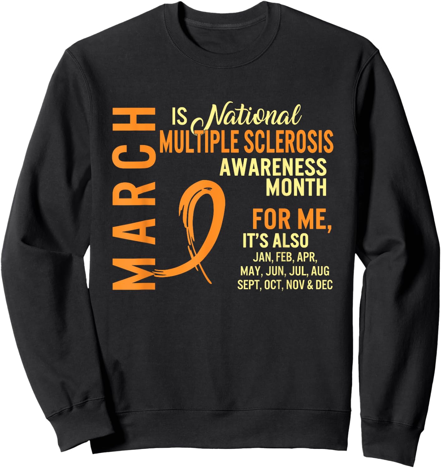 March is National Multiple Sclerosis Awareness Month Orange Sweatshirt - Sweatshirt | Black