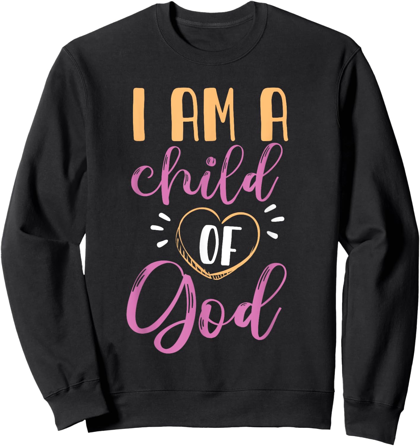 I Am A Child Of God Design For Girls And Women Sweatshirt - Sweatshirt | Black