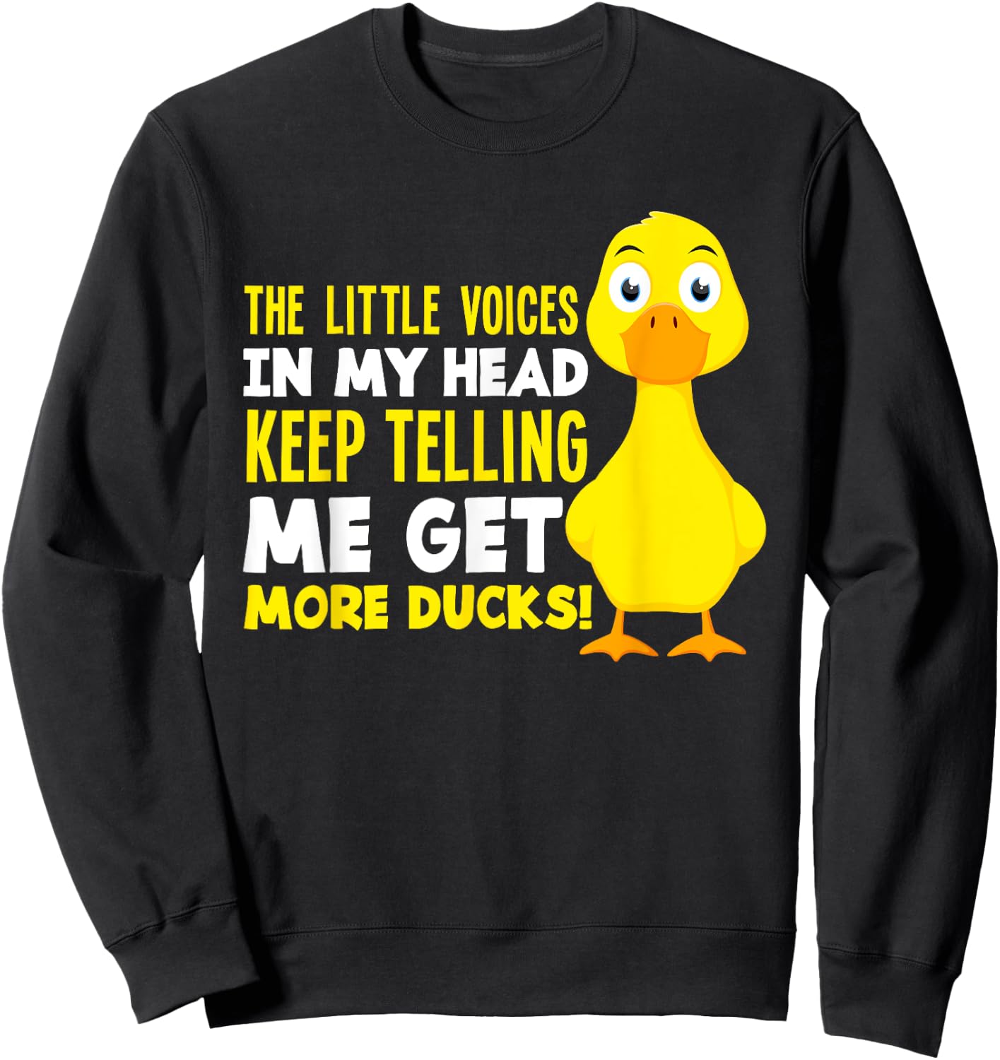 The Voices In My Head Get More Ducks Funny Duck Lover Sweatshirt - Sweatshirt | Black