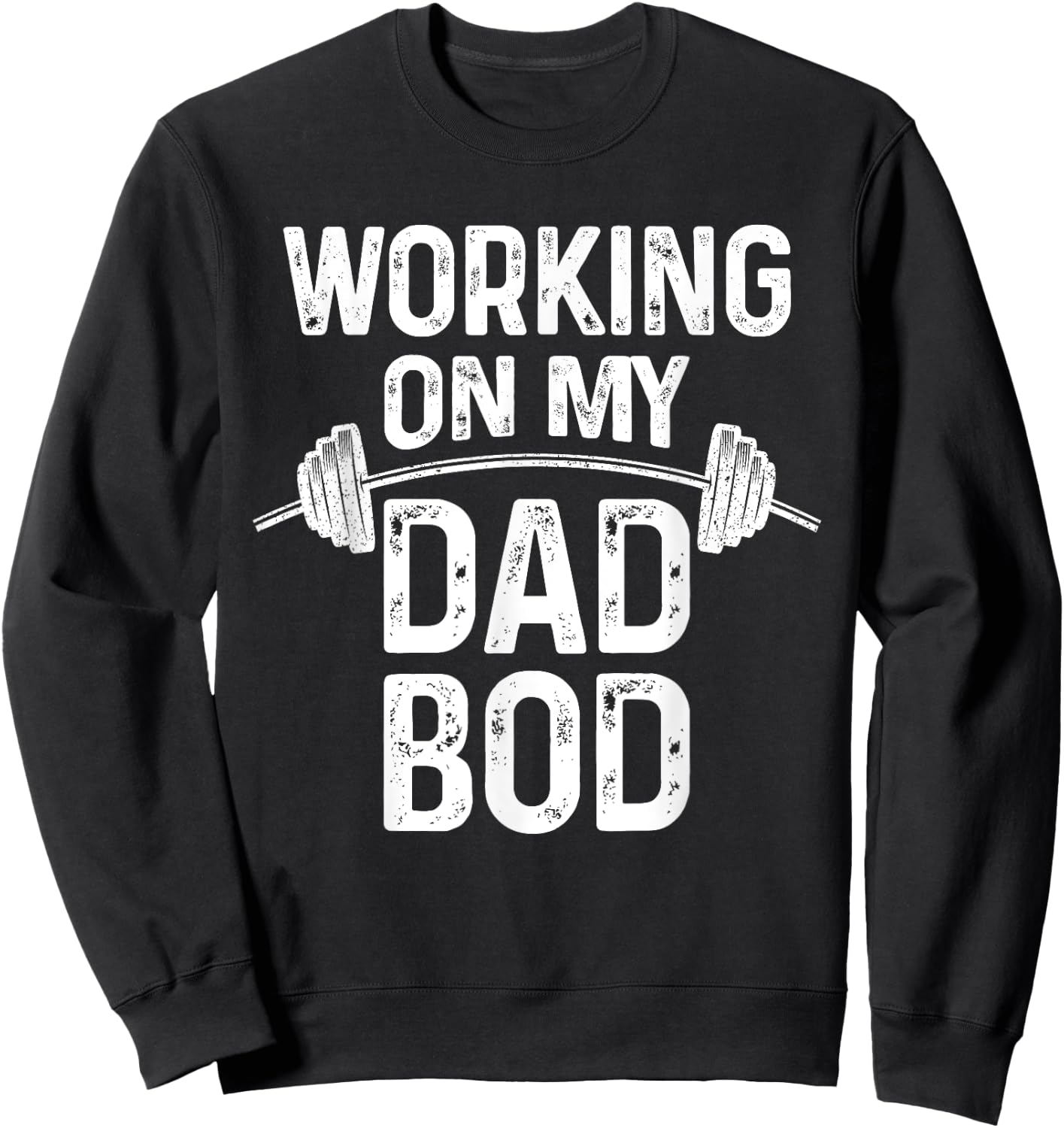 Proud Dad Gift - New Fathers Day Working on my Dad Bod Sweatshirt - Sweatshirt | Black