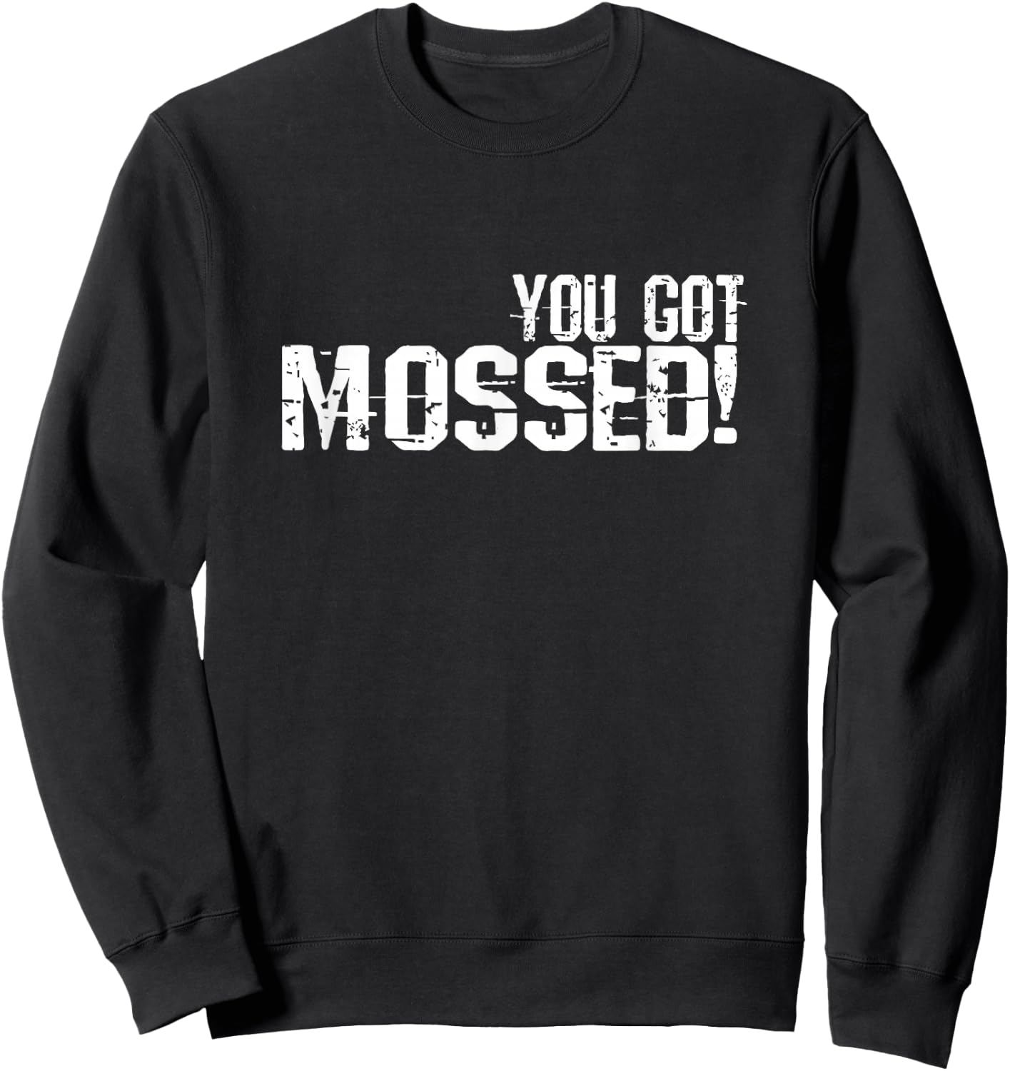 You Got Mossed Sweatshirt - Sweatshirt | Black