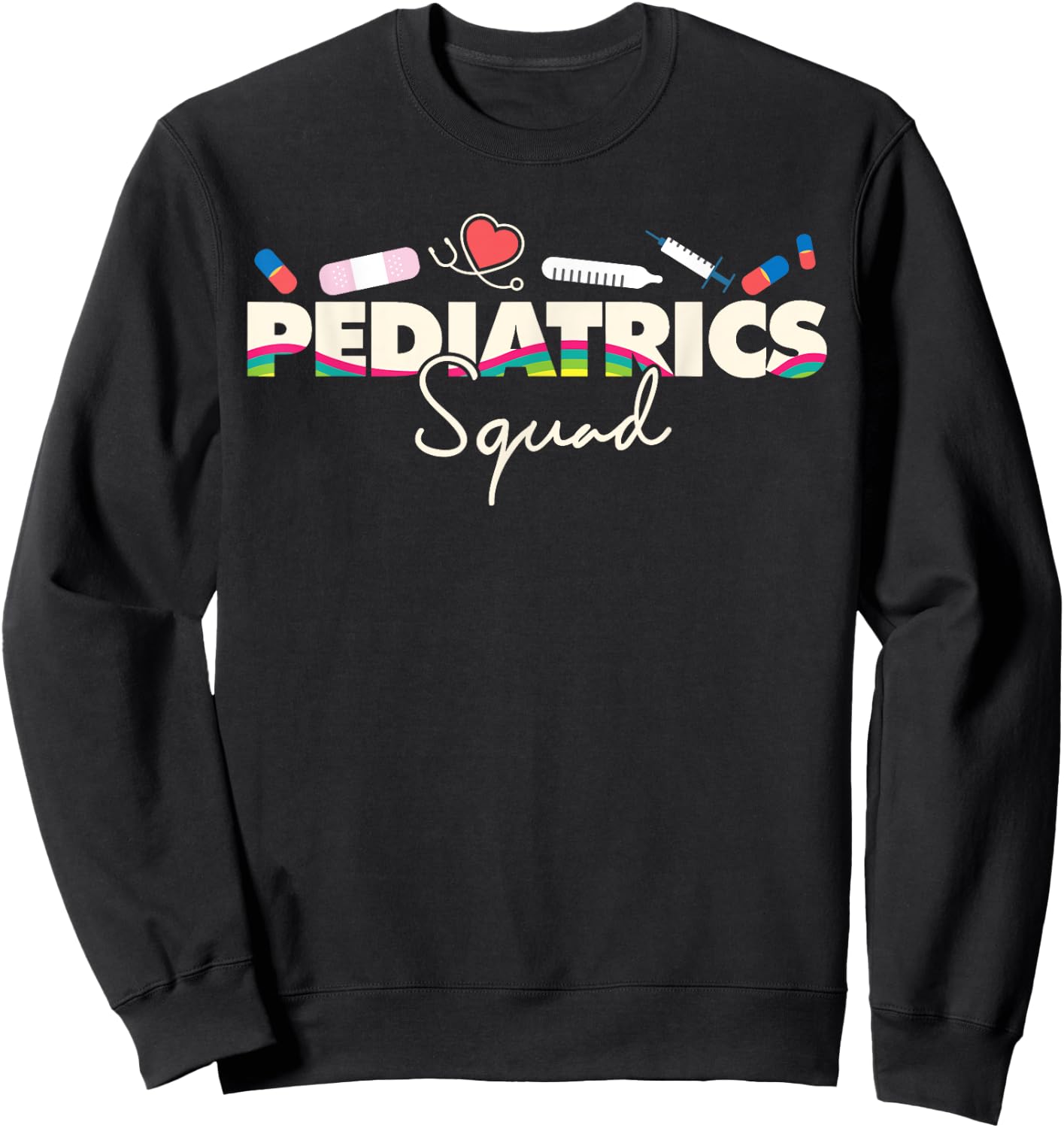 Pediatrics Squad Nurse Cute I Cute Pediatrics Nurse Sweatshirt - Sweatshirt | Black