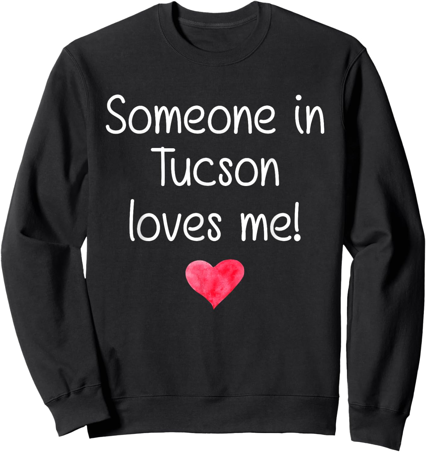 Someone In TUCSON AZ ARIZONA Loves Me City Home Roots Gift Sweatshirt - Sweatshirt | Black