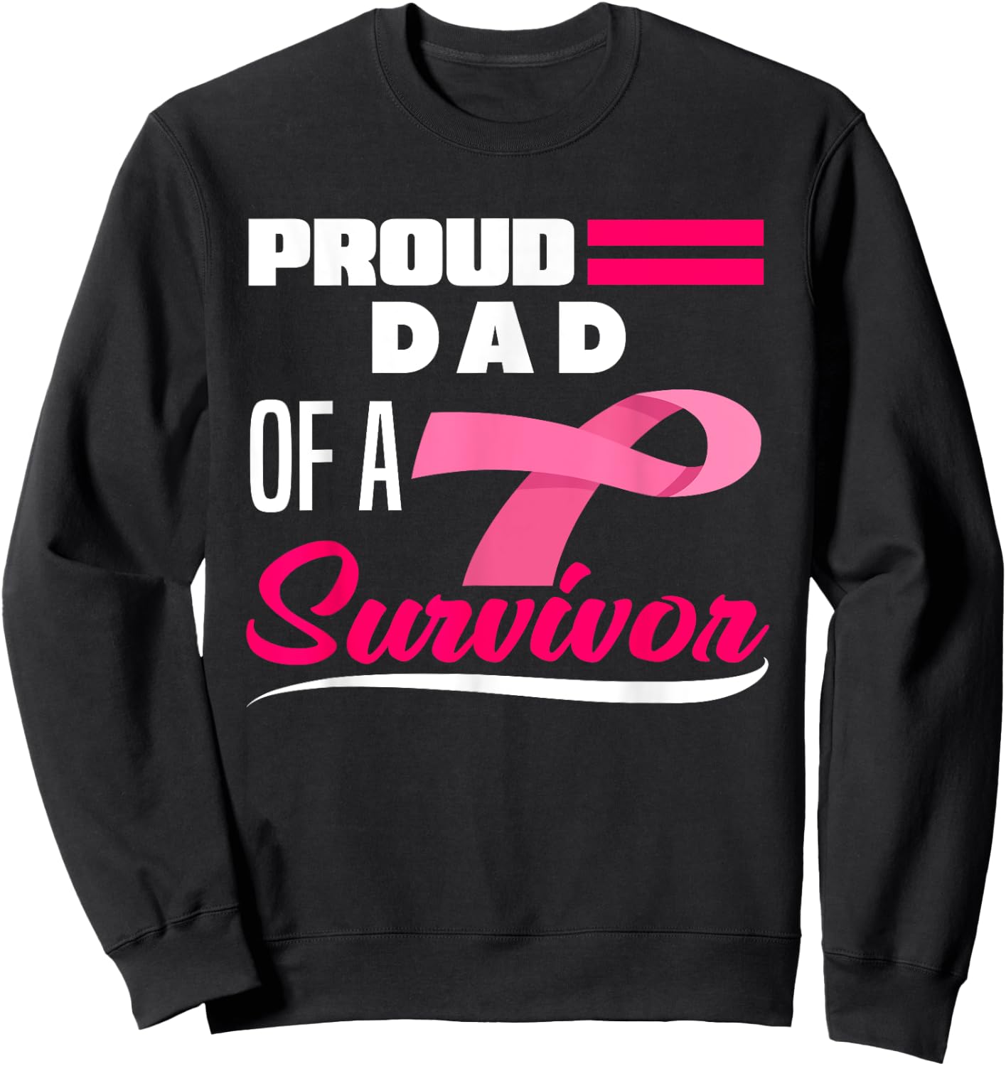 Proud Dad Of A Survivor Daughter Breast Cancer Awareness Sweatshirt - Sweatshirt | Black