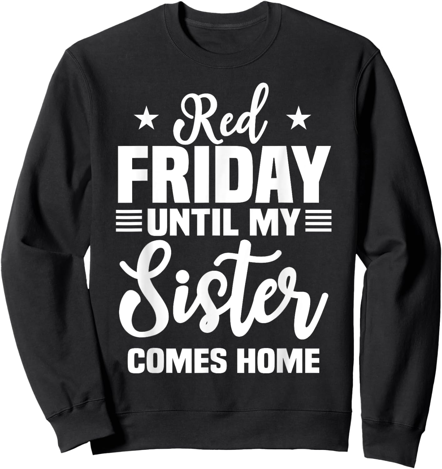 Red Friday Until My Sister Comes Home Military Deployed Sweatshirt - Sweatshirt | Black