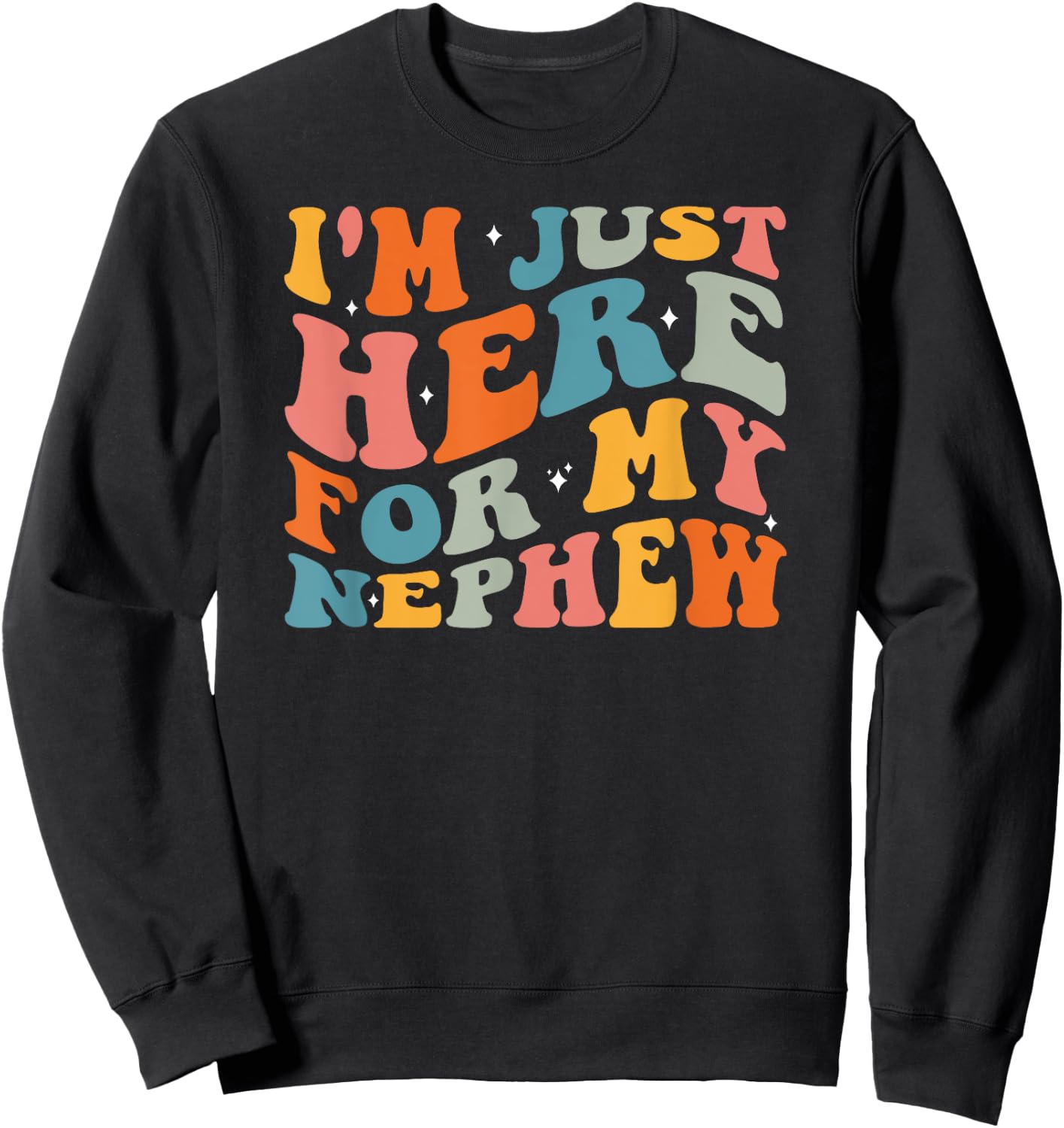 I'm Just Here For My Nephew Sweatshirt - Sweatshirt | Black