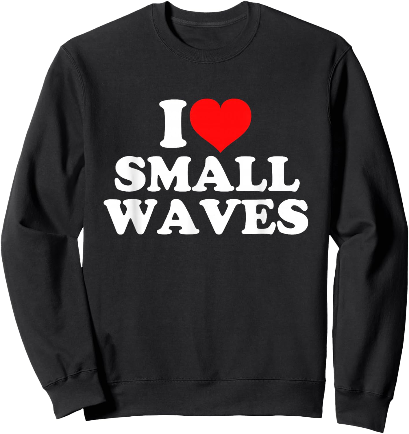 I Love Small Waves Sweatshirt - Sweatshirt | Black