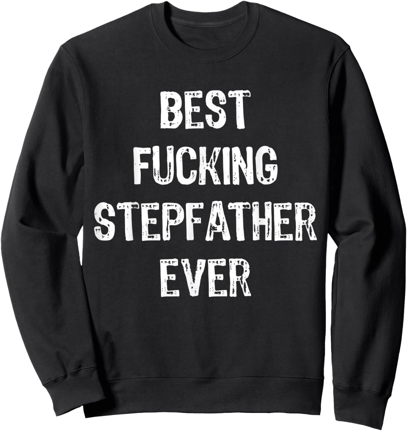 Best Fucking Stepfather Ever Men Cool Family Gifts Stepdad Sweatshirt - Sweatshirt | Black