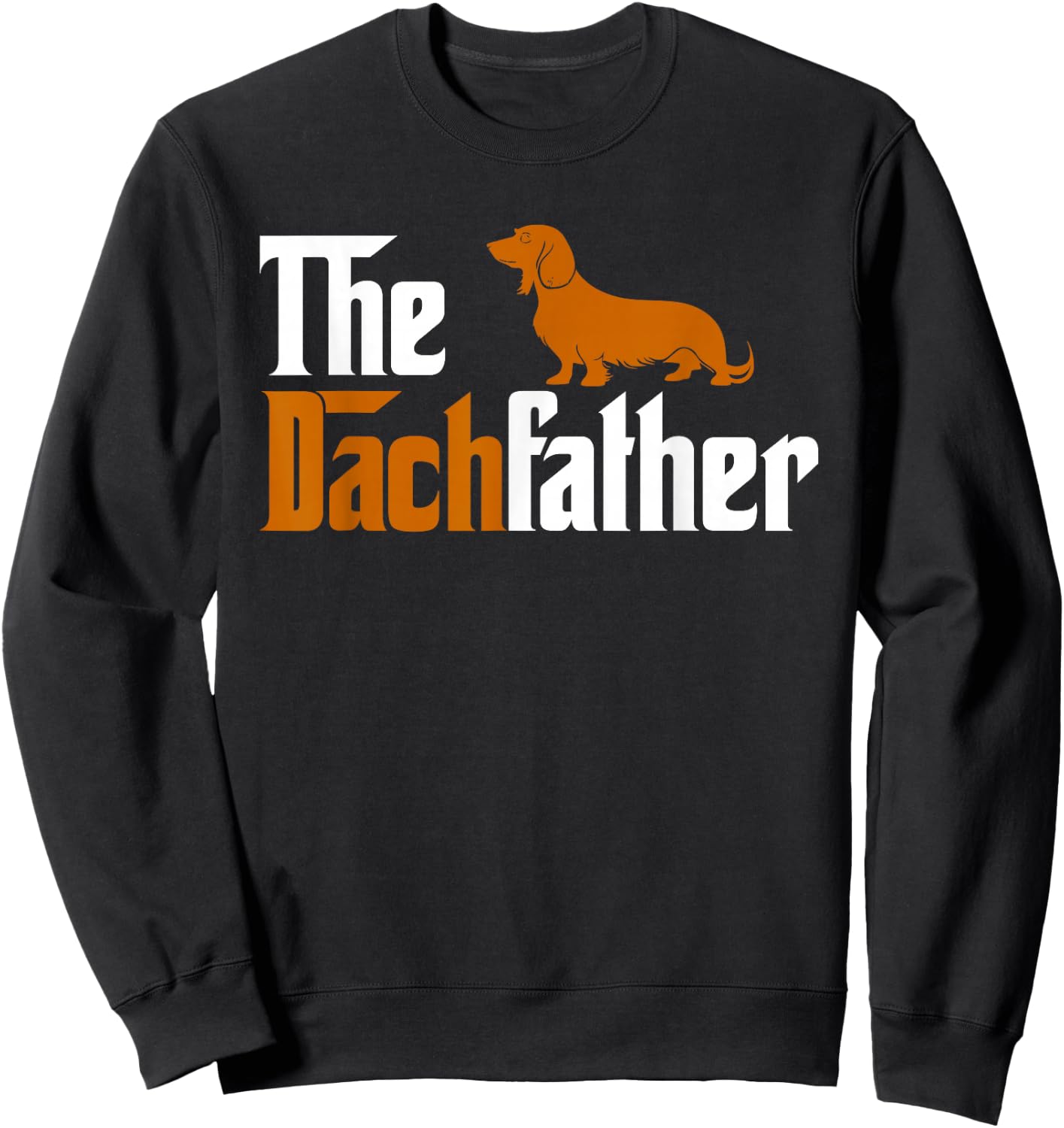 Vintage The Dachfather Matching Dachshund Dog Lover Owner Sweatshirt - Sweatshirt | Black