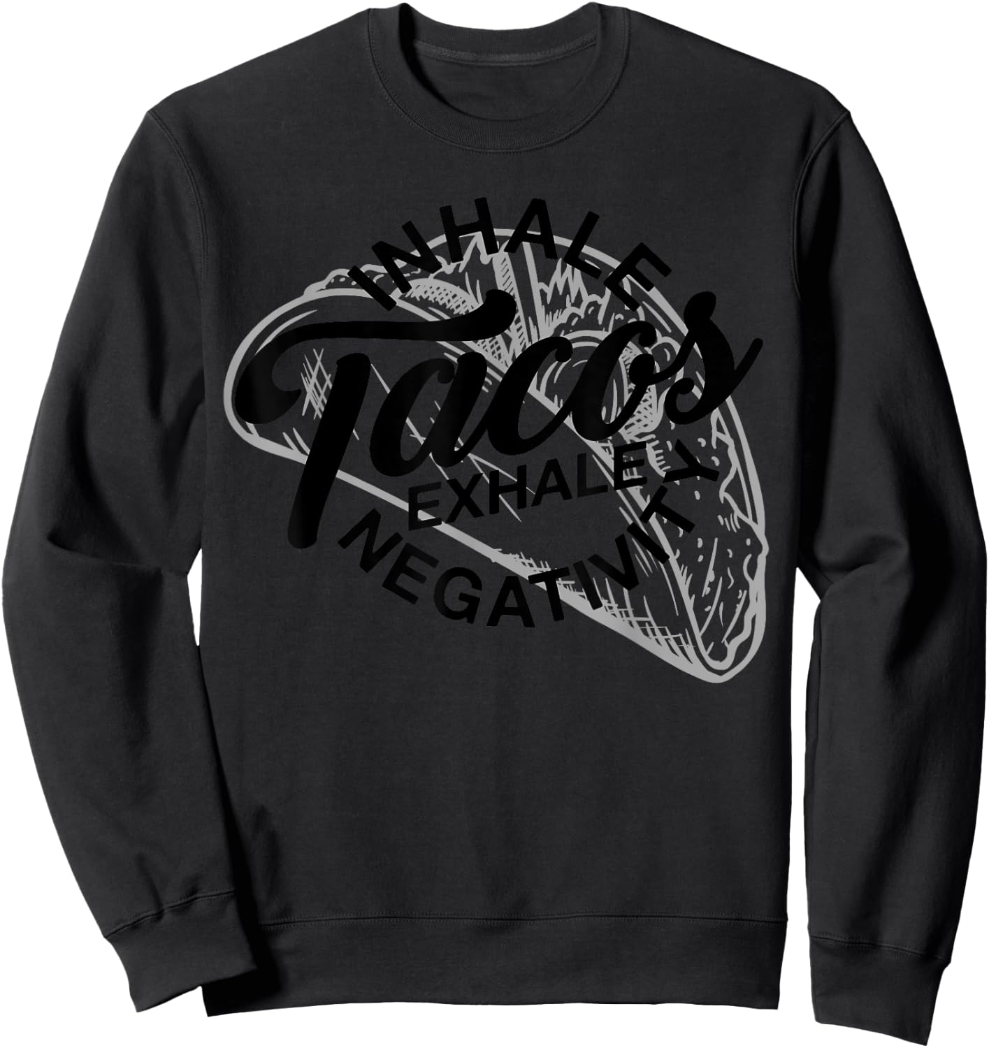 Inhale Tacos Exhale Negativity Funny Yoga Meditation Food Sweatshirt - Sweatshirt | Black