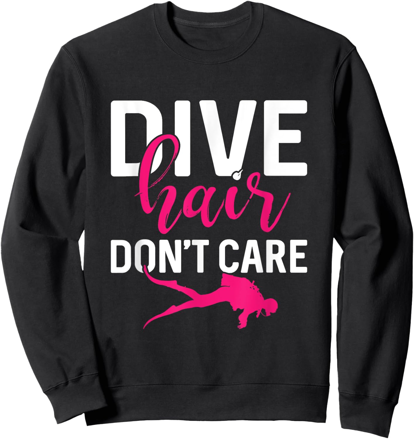 Dive Hair Don't Care Funny Scuba Diving Dive Diver Women Sweatshirt - Sweatshirt | Black