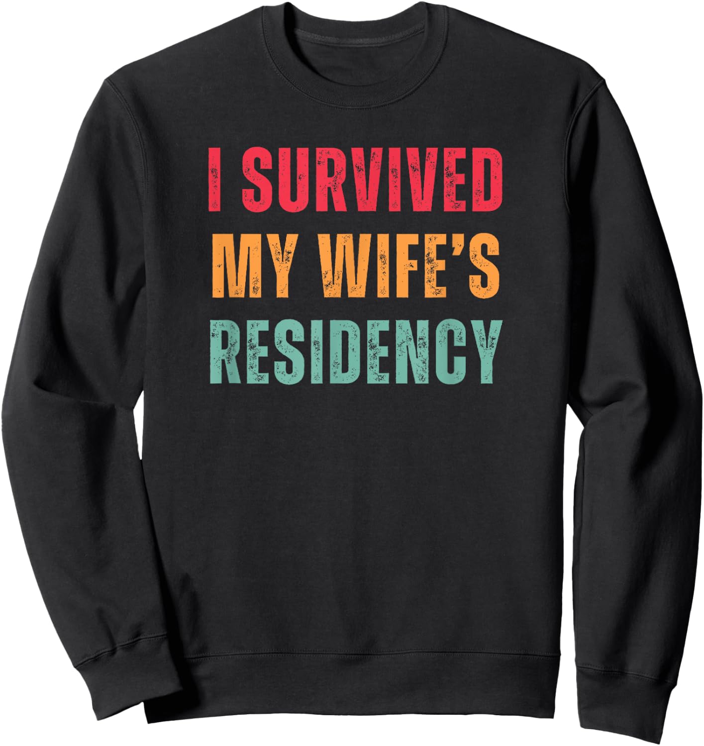 Funny Husband I Survived My Wife's Residency Graduation Sweatshirt - Sweatshirt | Black