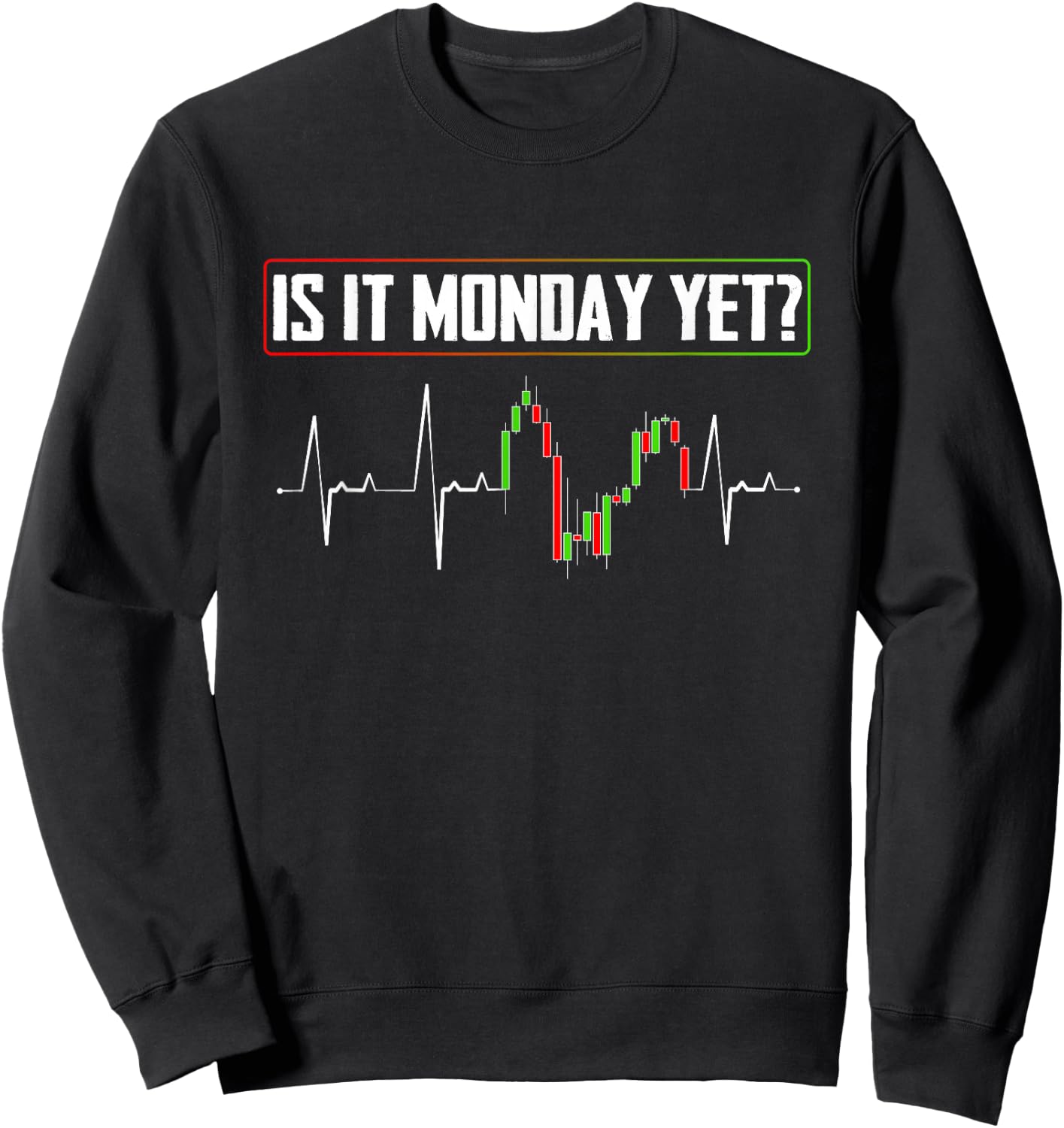 Is it Monday Yet Investor Day Trading Sweatshirt - Sweatshirt | Black