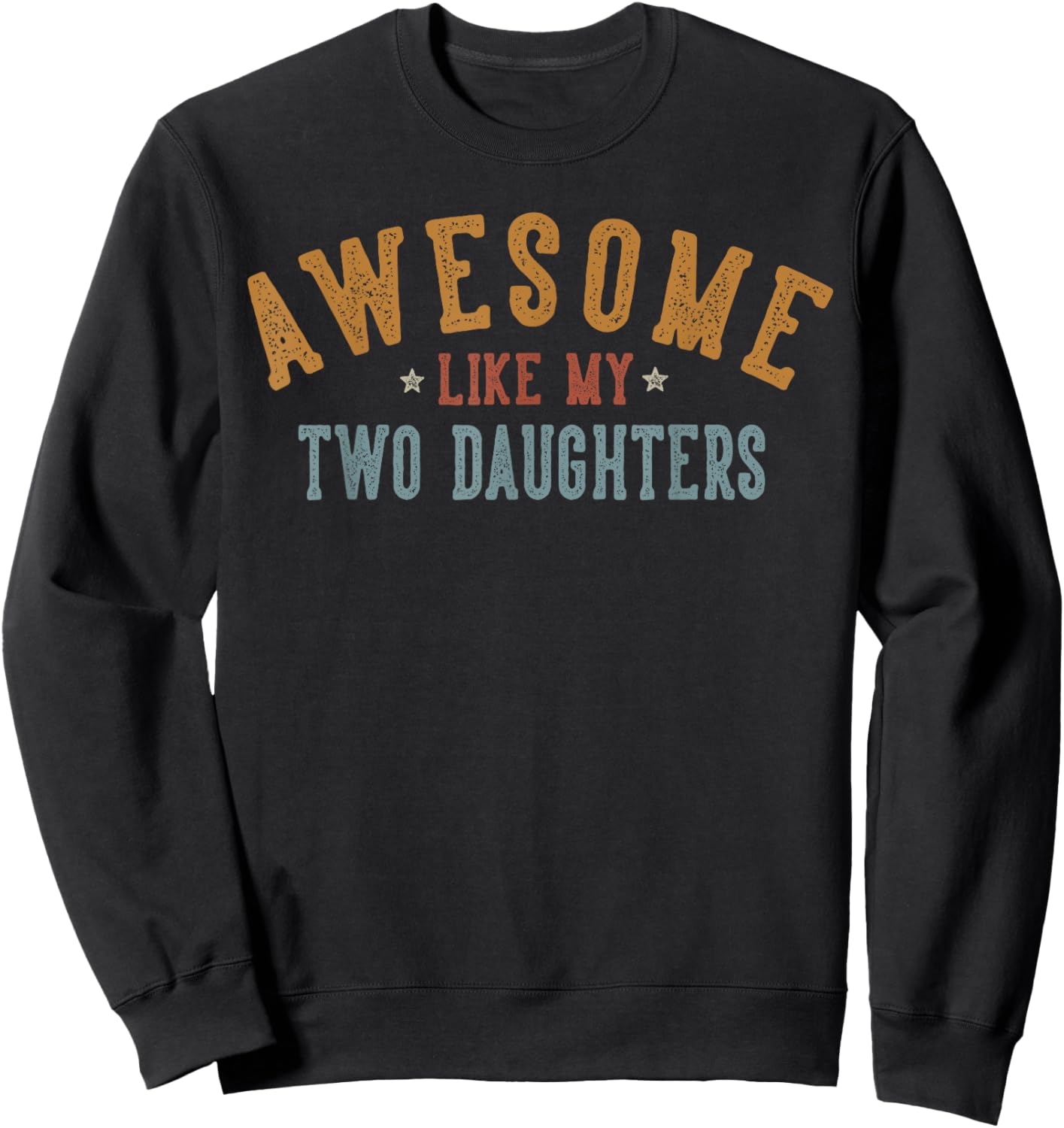 Awesome Like My Two Daughters Gifts for Dad Daddy Mom Mama Sweatshirt - Sweatshirt | Black