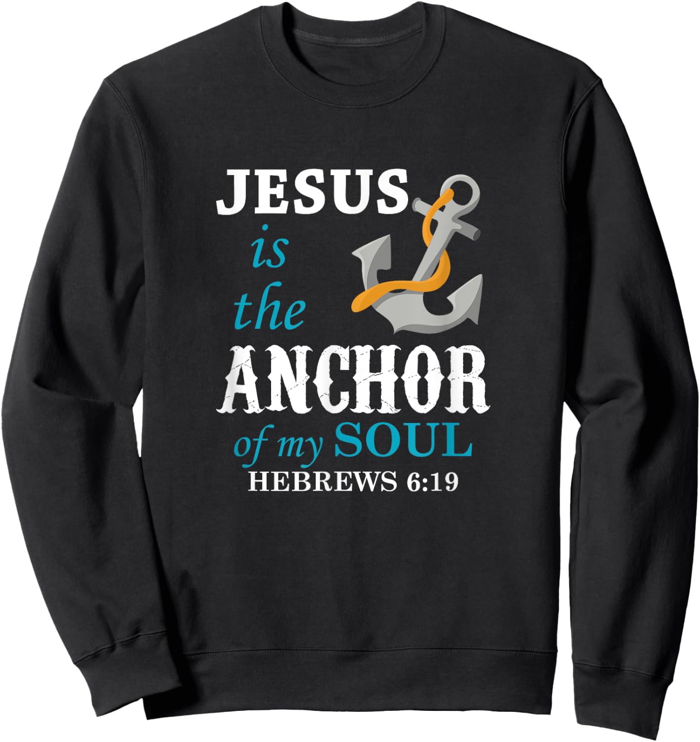 Jesus is the Anchor of my Soul Sweatshirt - Sweatshirt | Black
