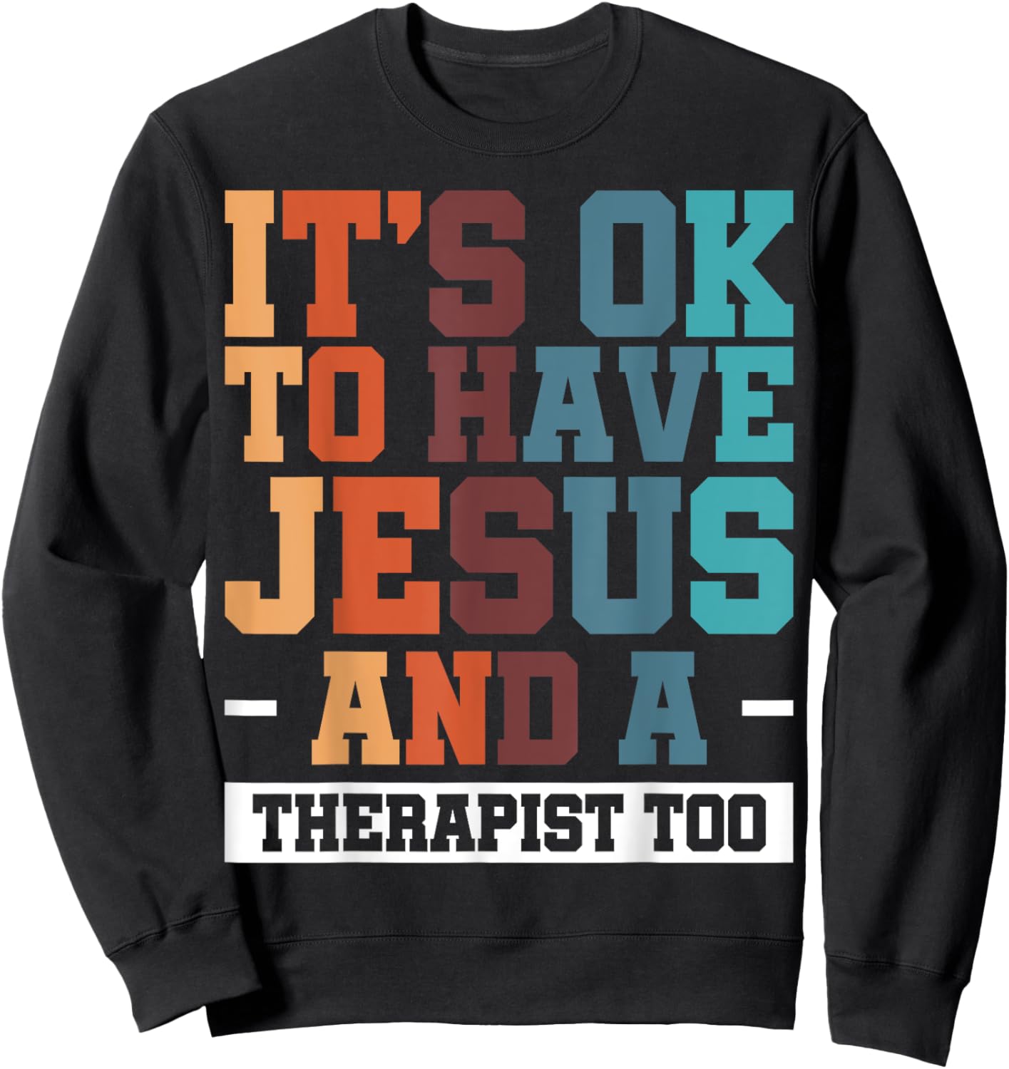 It's Ok To Have Jesus And A Therapist Too Sweatshirt - Sweatshirt | Black