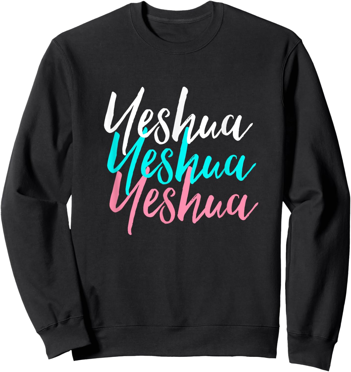 Hebrew Name of Jesus & Joshua Christian Worship Gift Yeshua Sweatshirt - Sweatshirt | Black