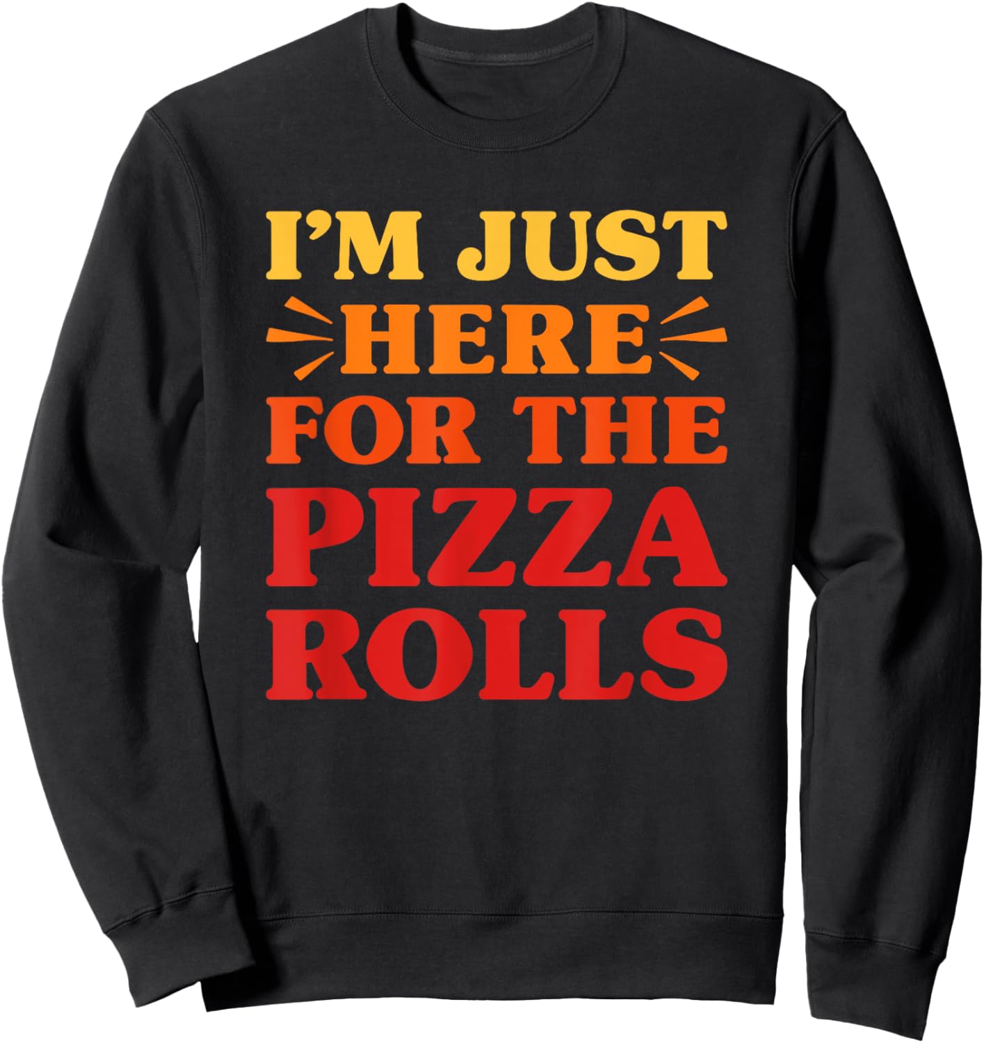 Pizza Rolls I Love Pizza Rolls Funny Food Pizza Roll Lover Sweatshirt - Sweatshirt | Black