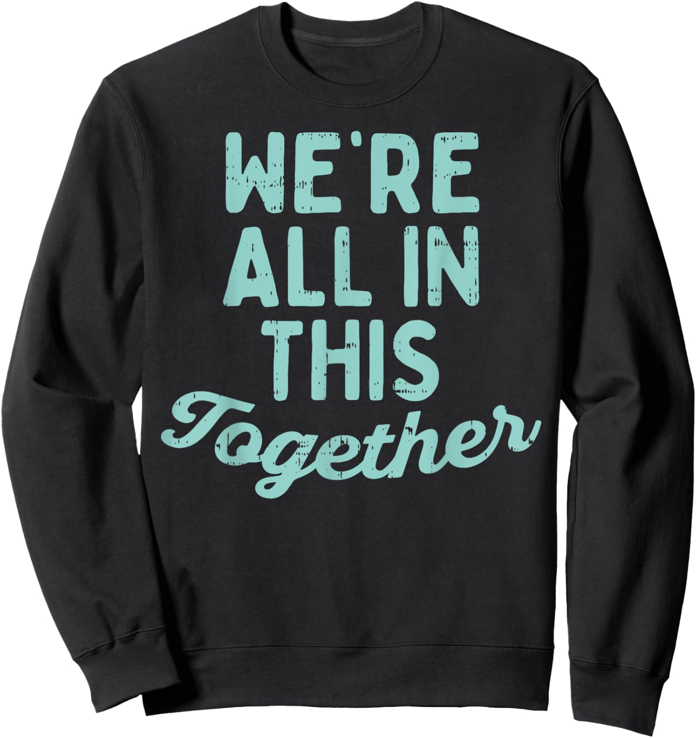 Were All In This Together Social Distancing Quarantine Gift Sweatshirt - Sweatshirt | Black