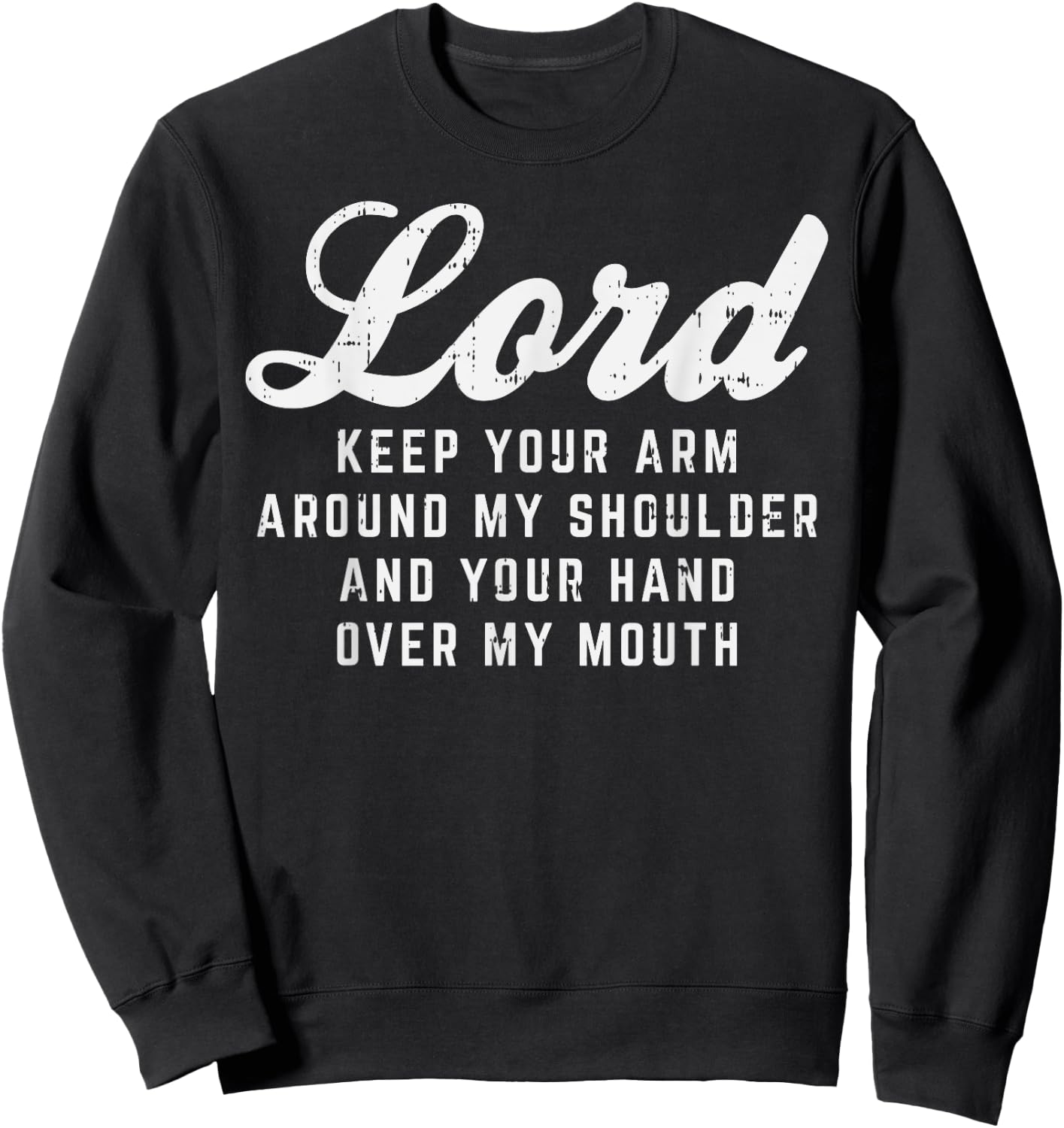 Lord Arm Shoulder Hand Mouth God Jesus Prayer Christian Gift Sweatshirt - Sweatshirt | Black