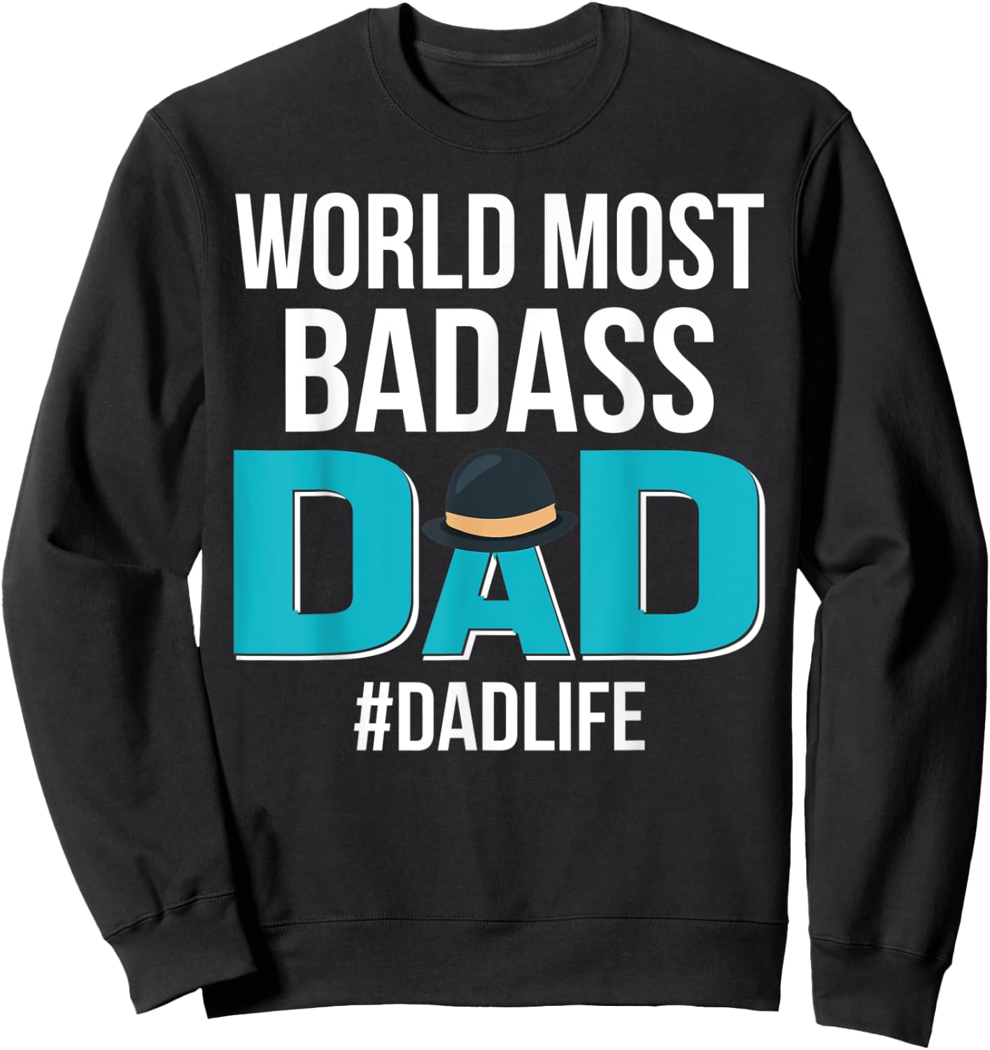 World Most Bad-Ass Dad Funny Father's Day Gift Sweatshirt - Sweatshirt | Black