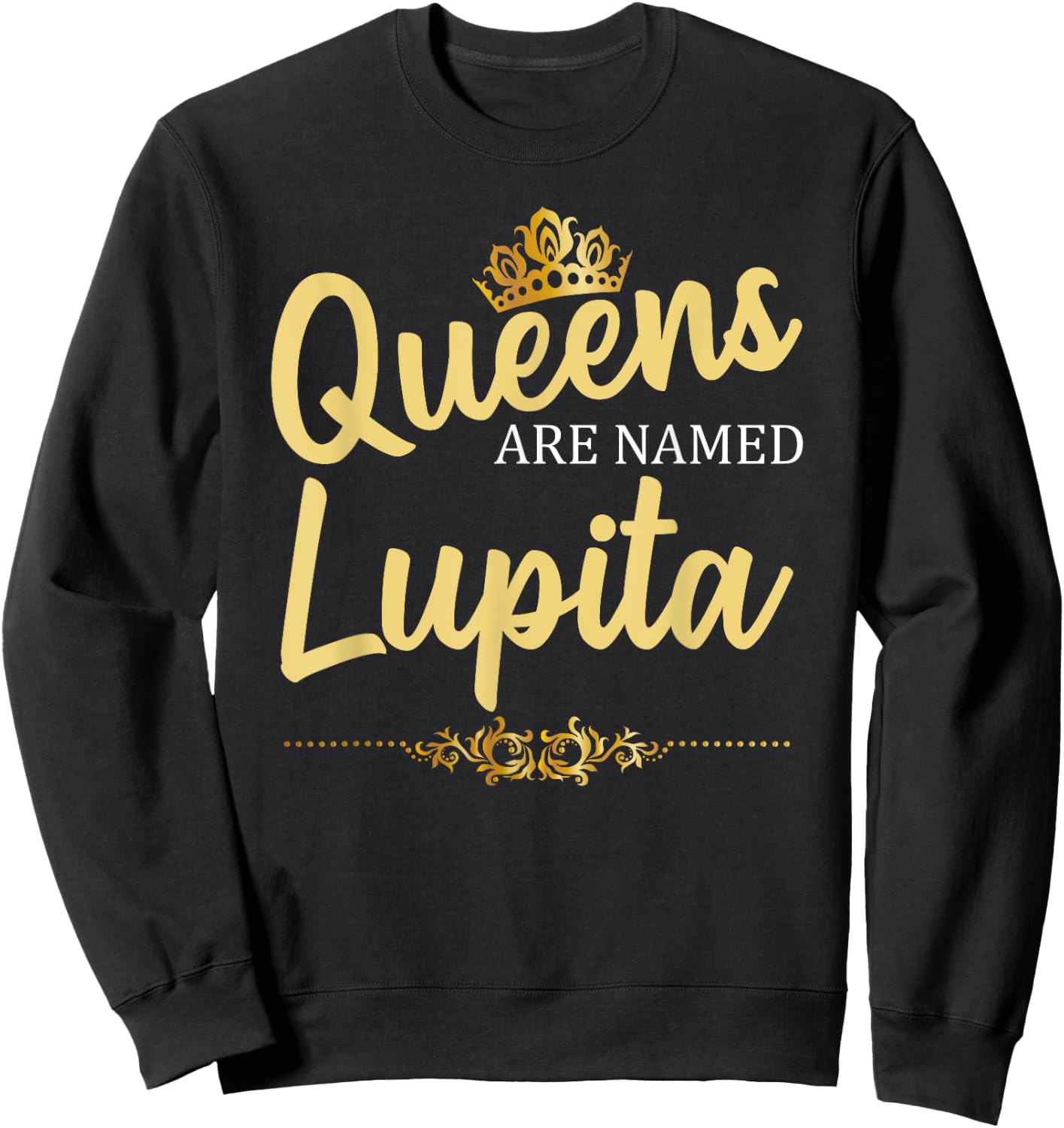 Queens Are Named LUPITA Personalized Funny Birthday Gift Sweatshirt - Sweatshirt | Black