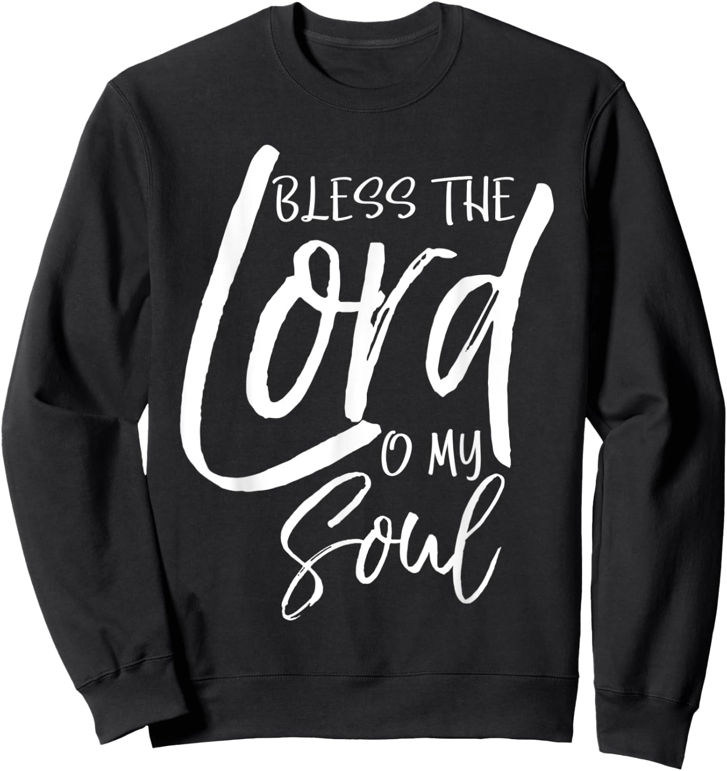 Psalm 103 Gift Bible Verse Quote Bless the Lord O My Soul Sweatshirt - Sweatshirt | Black