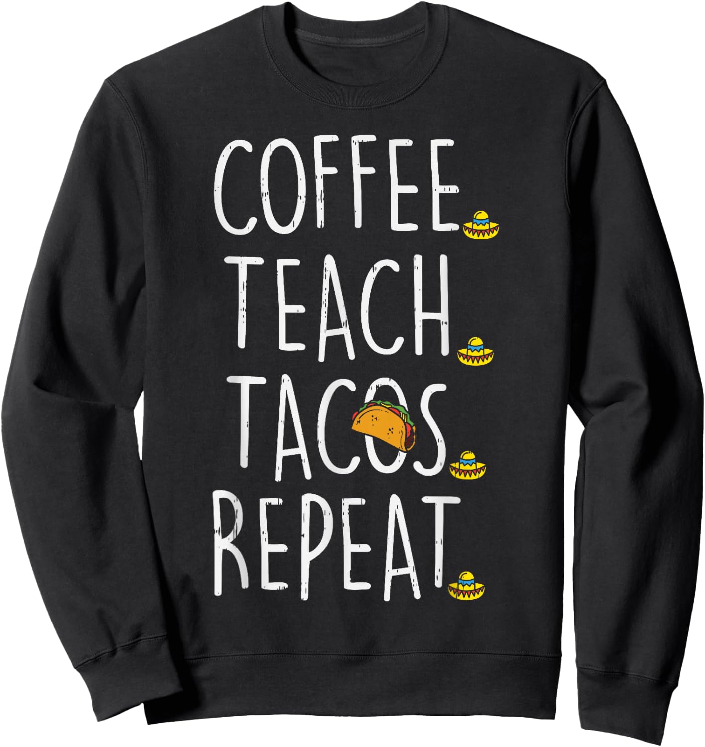 Coffee Teach Tacos Repeat Cinco De Mayo Mexican Teacher Men Women Kids Sweatshirt - Sweatshirt | Black