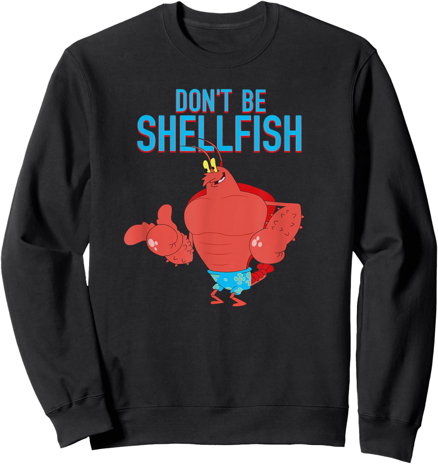 Mademark x SpongeBob SquarePants - Larry the Lobster - Don't Be Shellfish Sweatshirt - Sweatshirt | Black