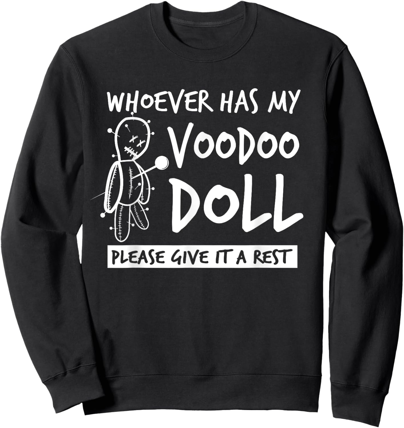 Whoever Has My Voodoo Doll Give It A Rest | Bad Karma Joke Sweatshirt - Sweatshirt | Black