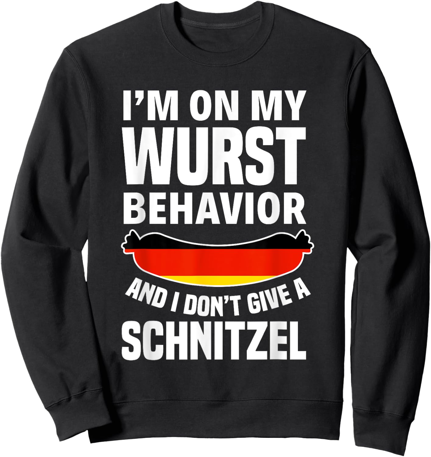 I am on my sausage behaviour I give no schnitzel Sweatshirt - Sweatshirt | Black
