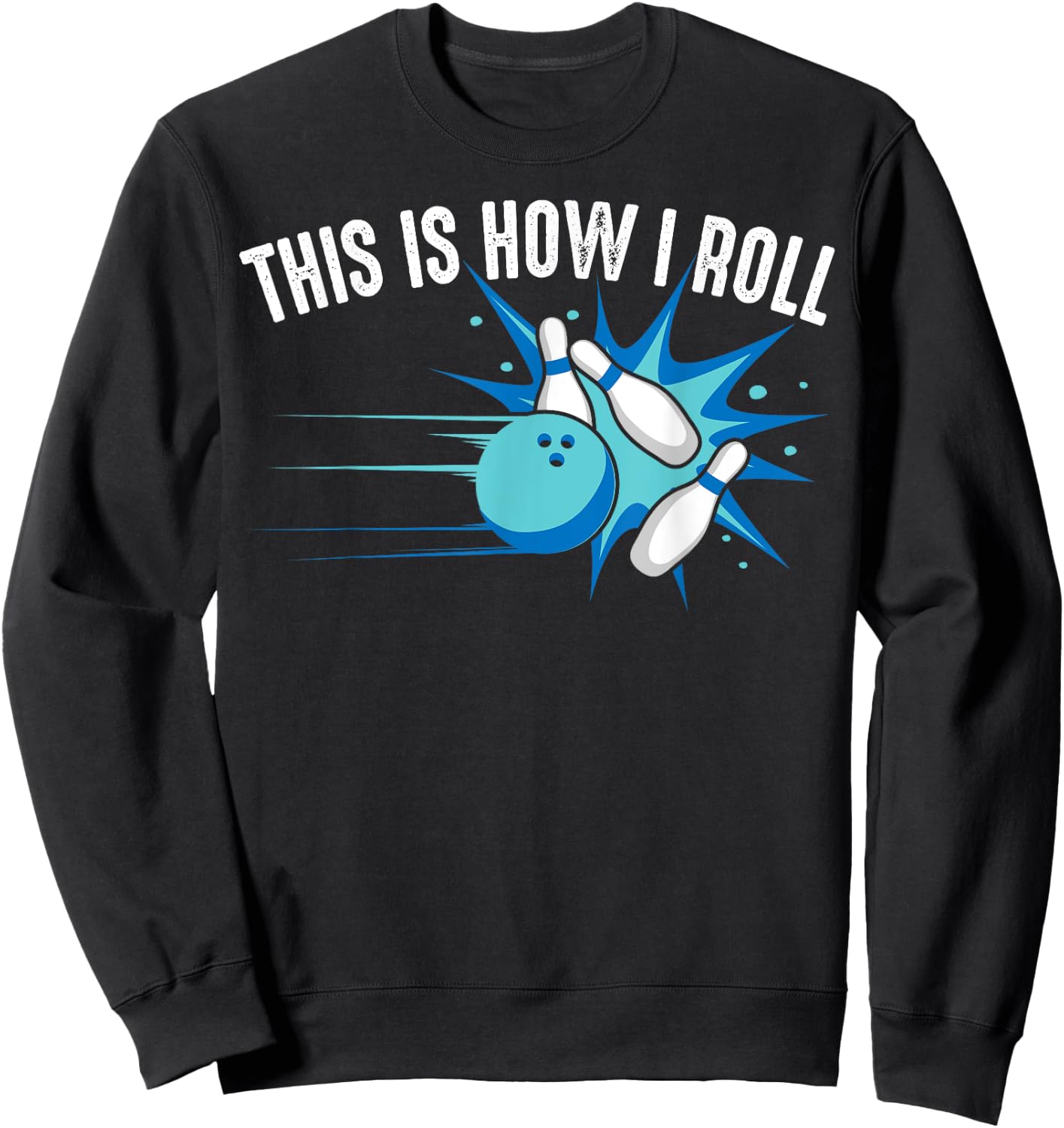 Funny This Is How I Roll Bowling Gift Women League Sweatshirt - Sweatshirt | Black
