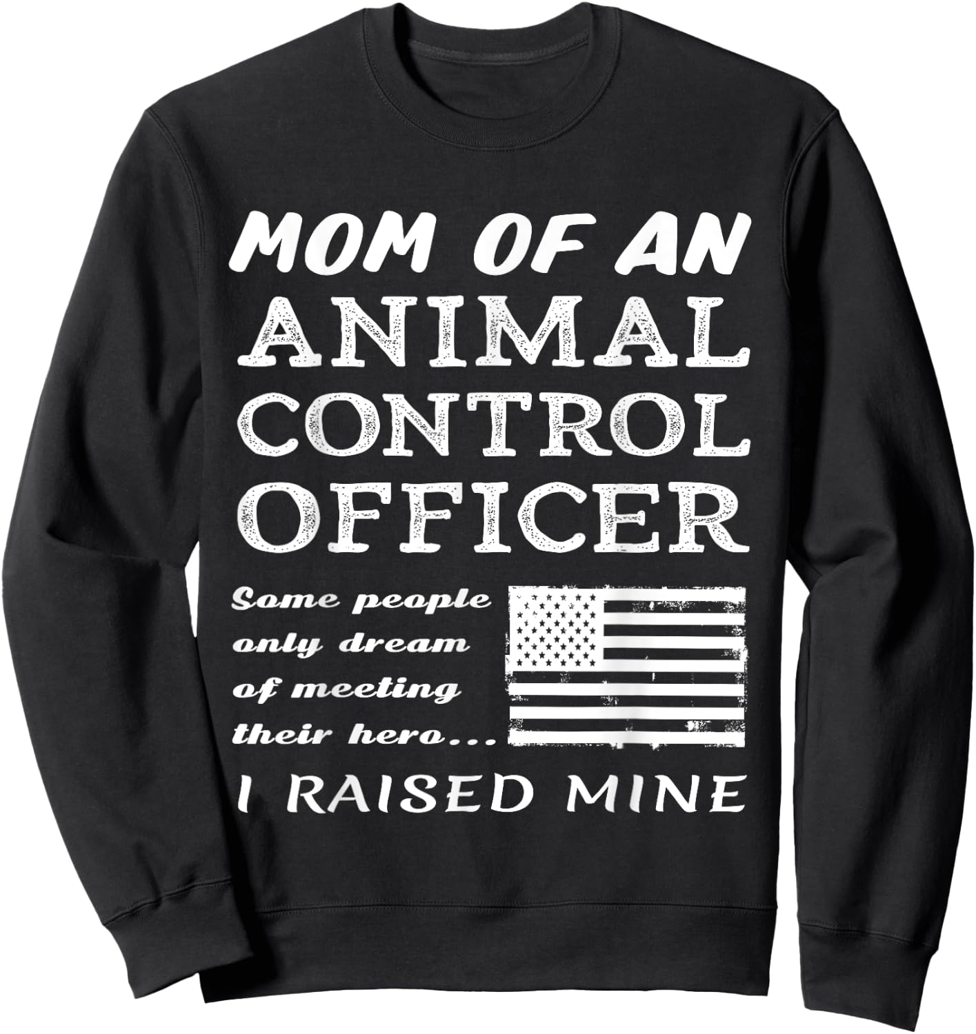 Proud Mom Of An Animal Control Officer Mother Son Daughter Sweatshirt - Sweatshirt | Black