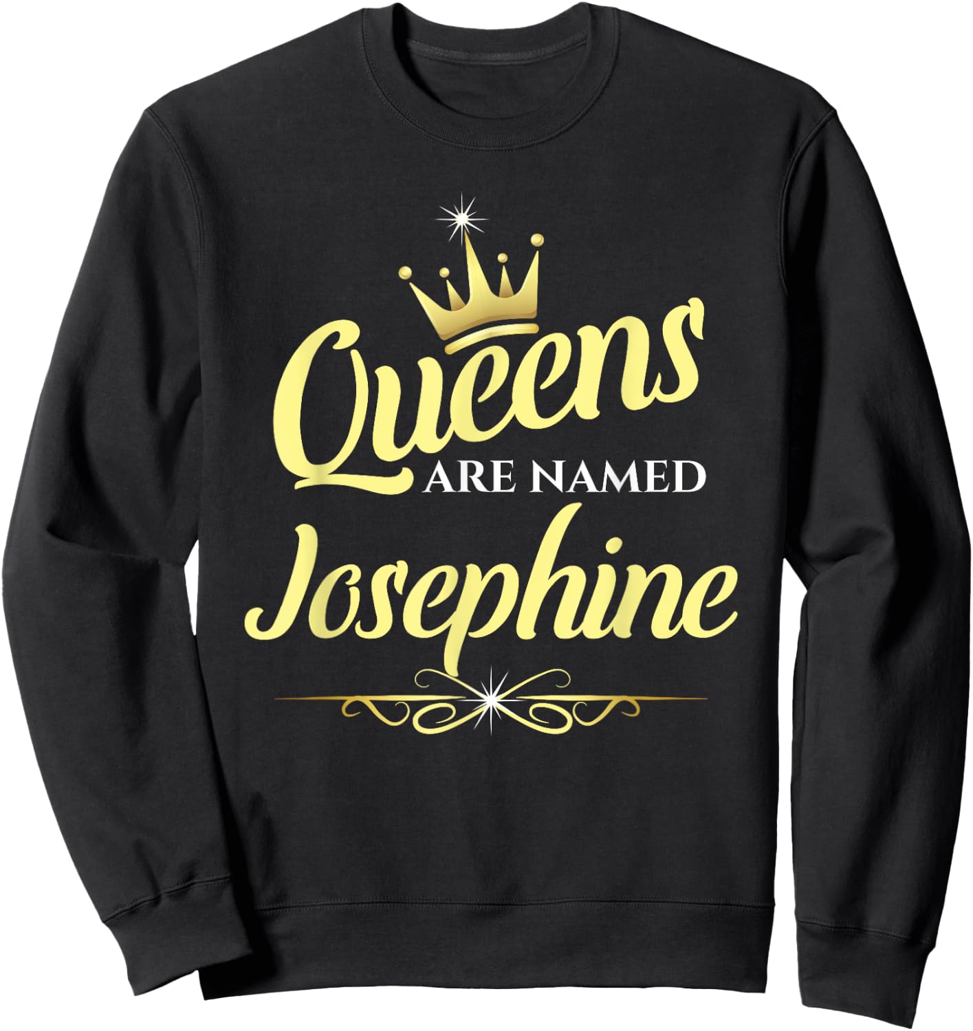 Queens Are Named Josephine Sweatshirt - Sweatshirt | Black