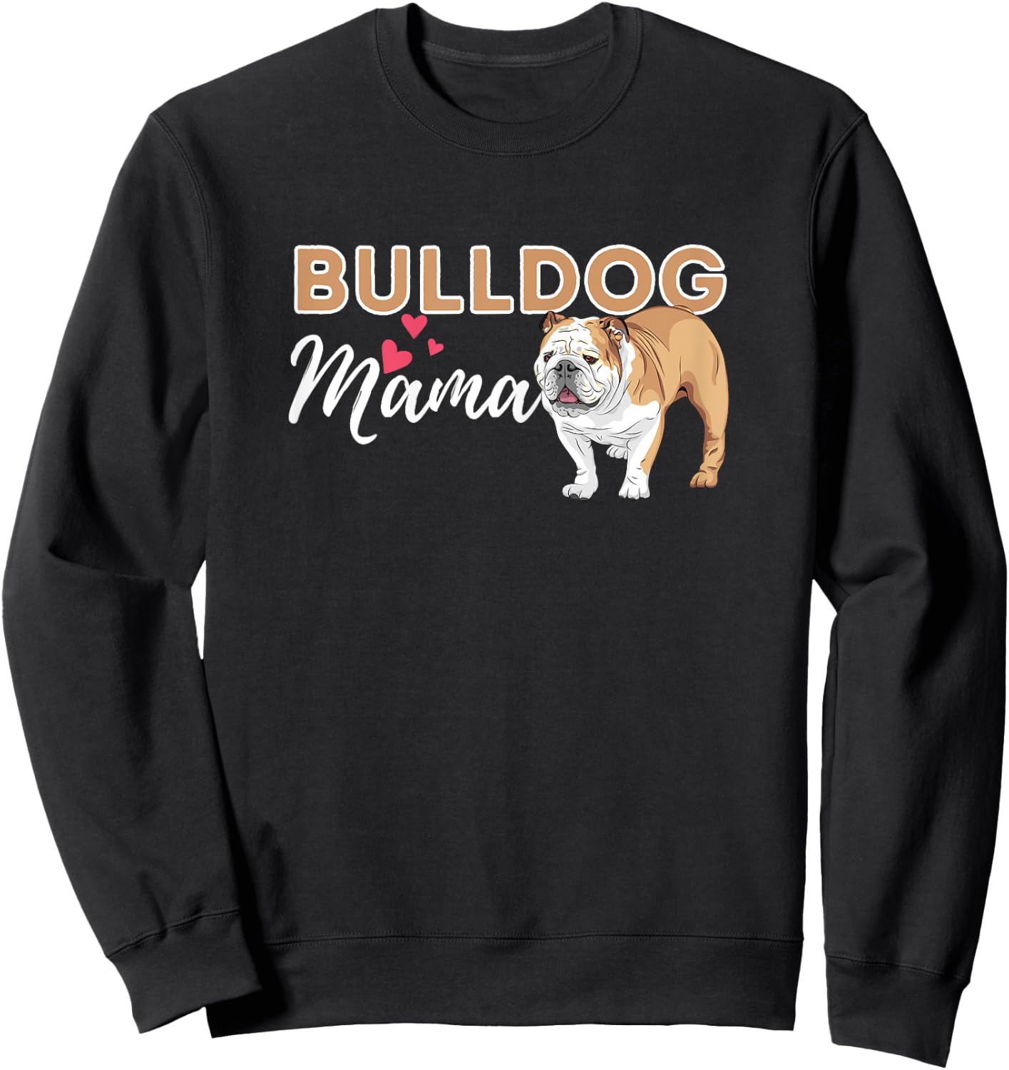 Bulldog Mama - Funny English Bulldog Dog Lover Sweatshirt - Sweatshirt | Black