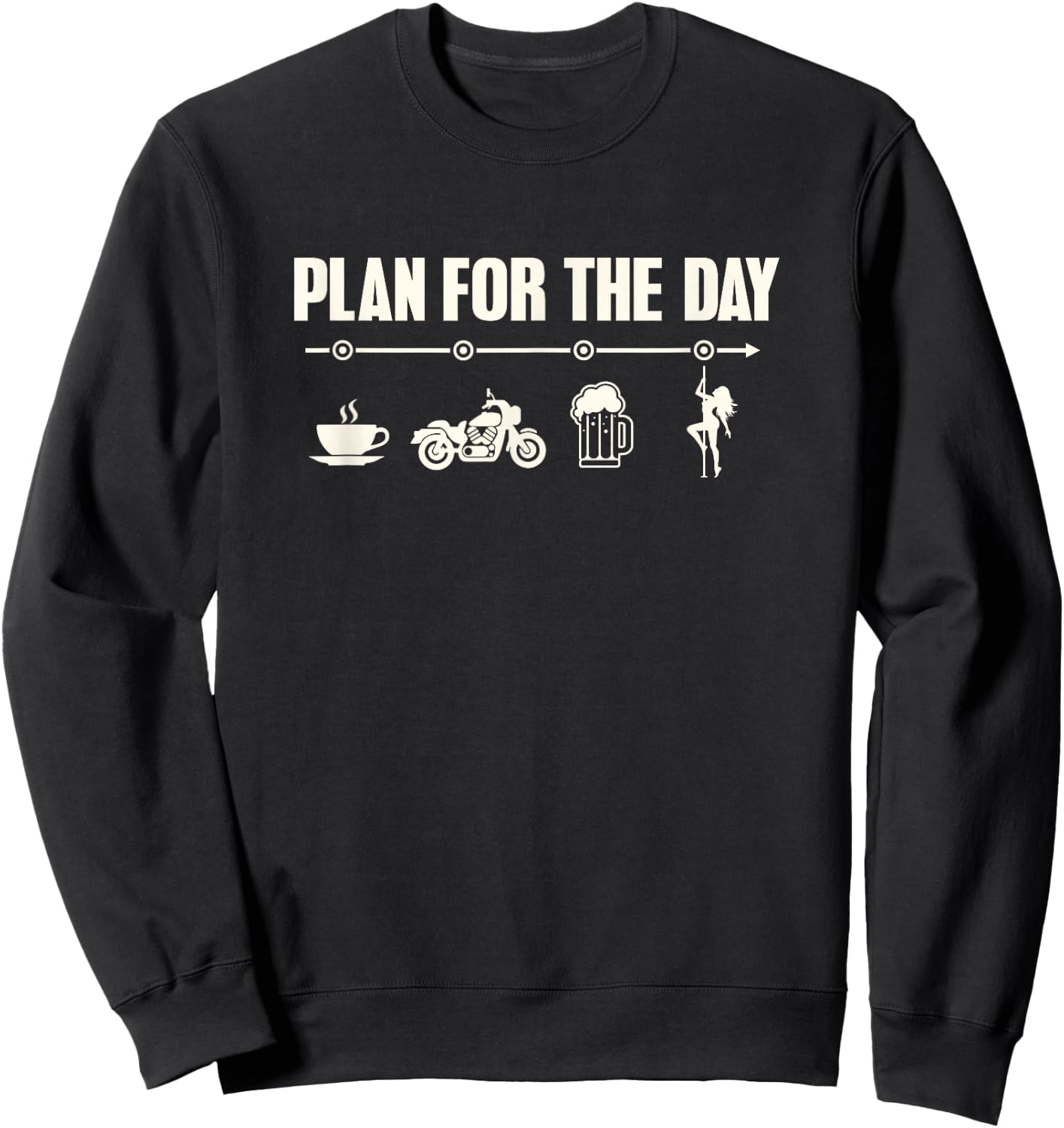 Motorcycle Rider biker Plan for the day ride beer strip club Sweatshirt - Sweatshirt | Black