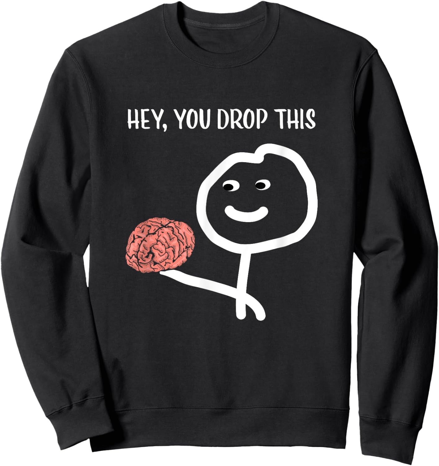 Funny Sayings Sarcastic Humor Stick Man Brain Design Sweatshirt - Sweatshirt | Black