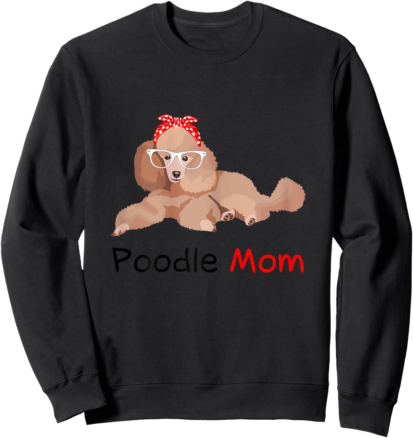 Poodle Mom Dog Bandana Pet Lover Gift Poodle Sweatshirt - Sweatshirt | Black